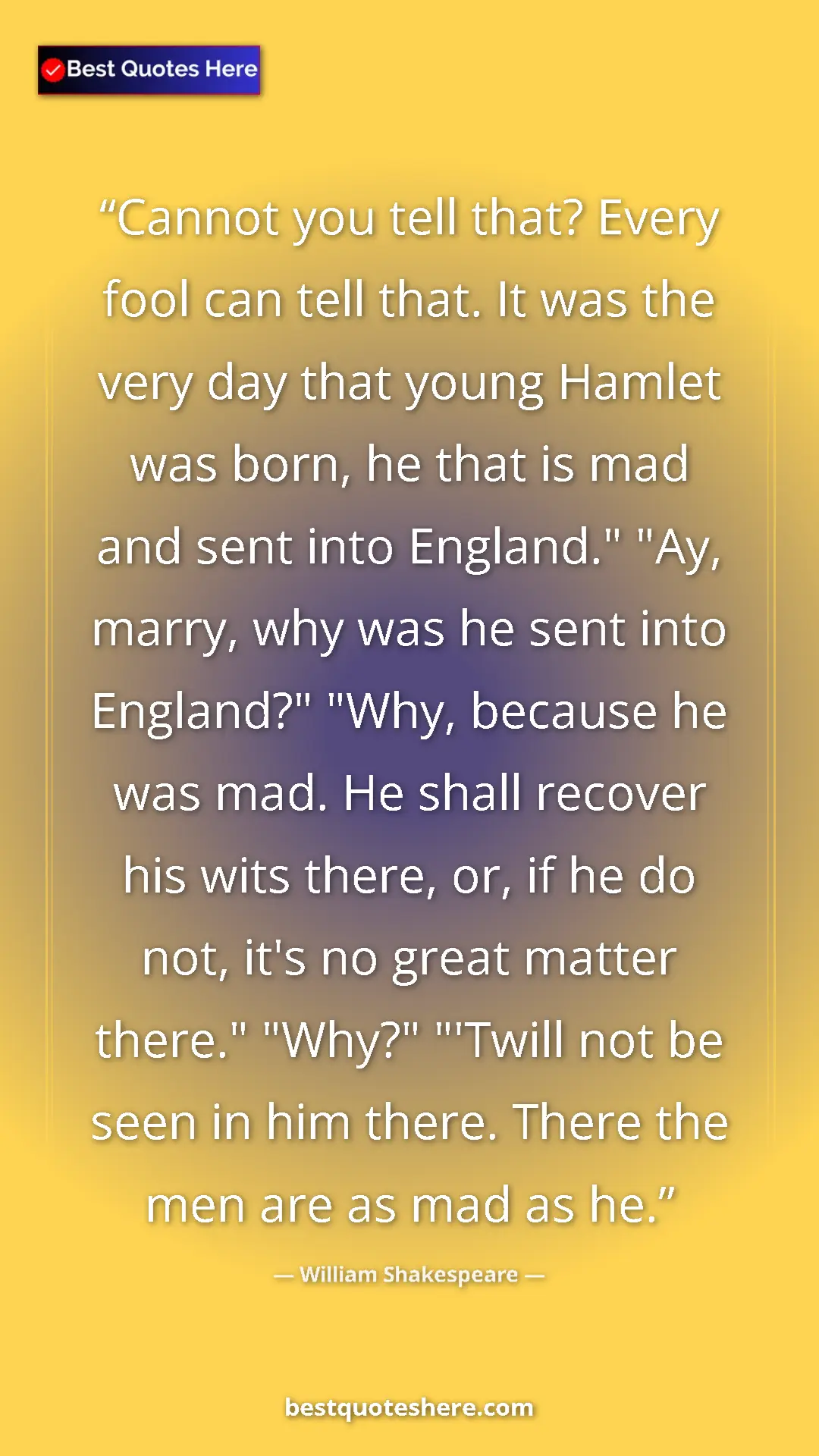 William Shakespeare Quote Card: "Cannot you tell that? Every fool can tell that. It was the..." Pinterest quote poster by William Shakespeare: "Cannot you tell that? Every fool can tell that. It was the..."