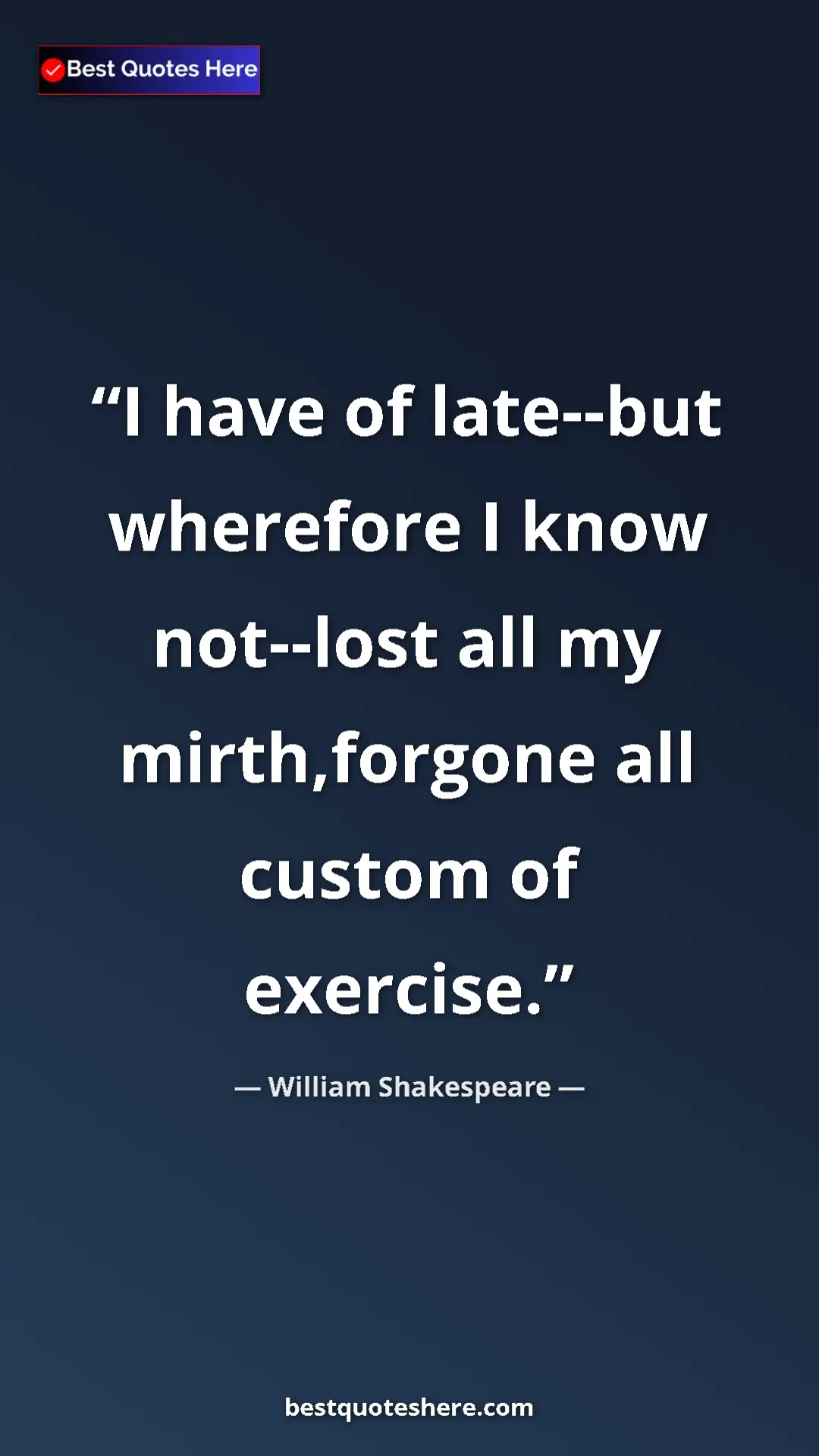 Pinterest quote poster by William Shakespeare: "I have of late--but wherefore I know not--lost all my..."