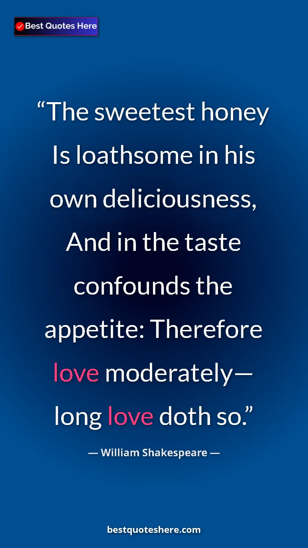 Pinterest quote poster by William Shakespeare: "The sweetest honey Is loathsome in his own deliciousness,..."