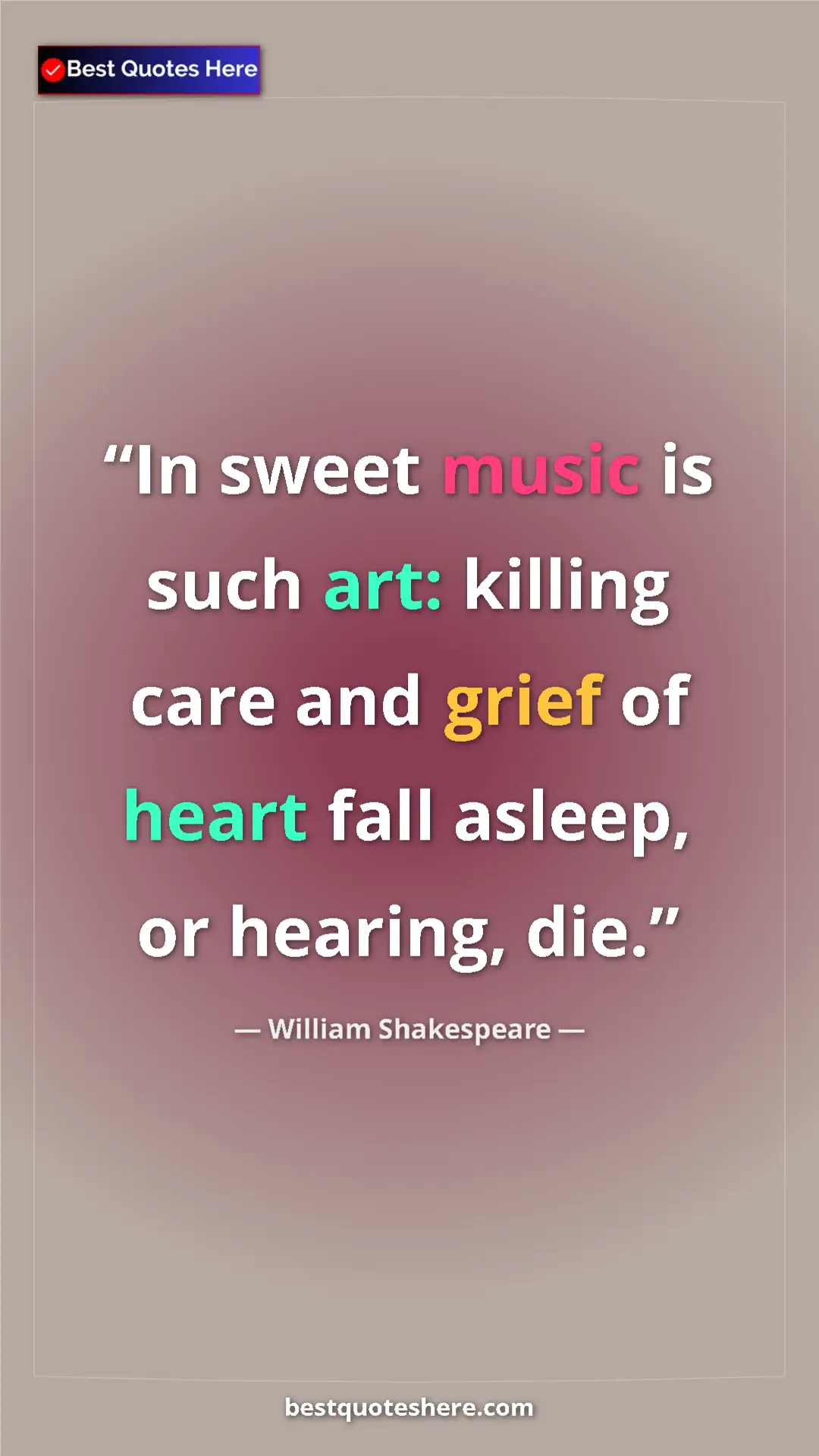 Pinterest quote poster by William Shakespeare: "In sweet music is such art: killing care and grief of heart..."