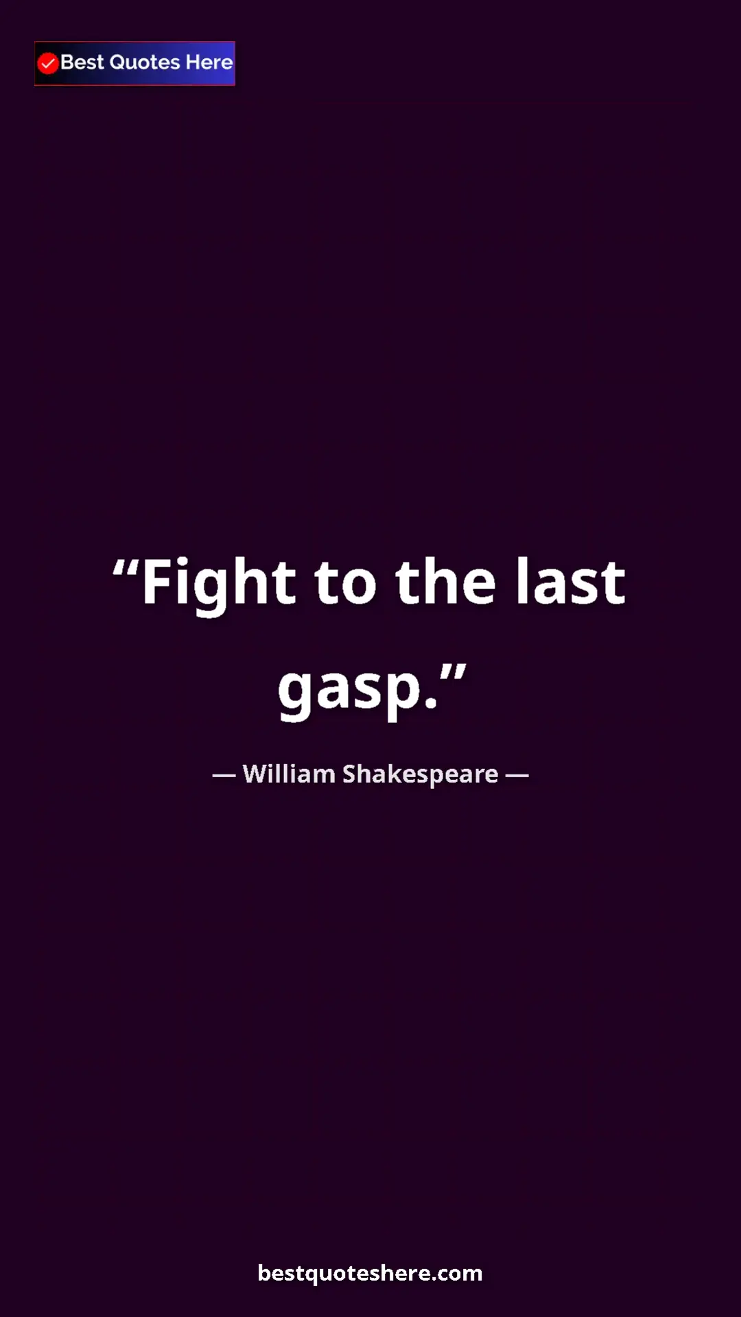 Pinterest quote poster by William Shakespeare: "Fight to the last gasp."