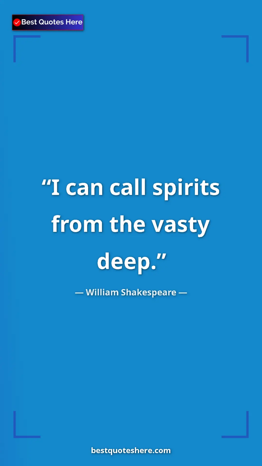 Pinterest quote poster by William Shakespeare: "I can call spirits from the vasty deep."