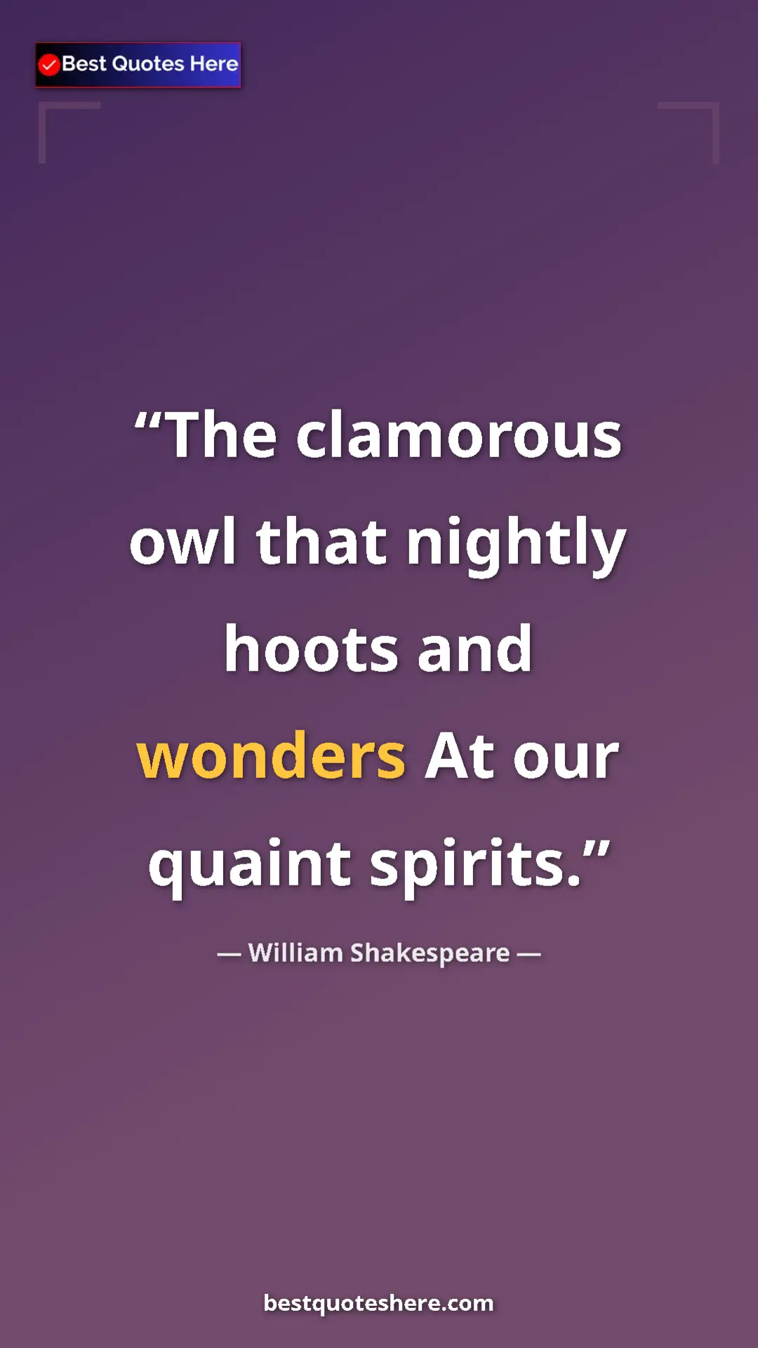 Pinterest quote poster by William Shakespeare: "The clamorous owl that nightly hoots and wonders At our..."