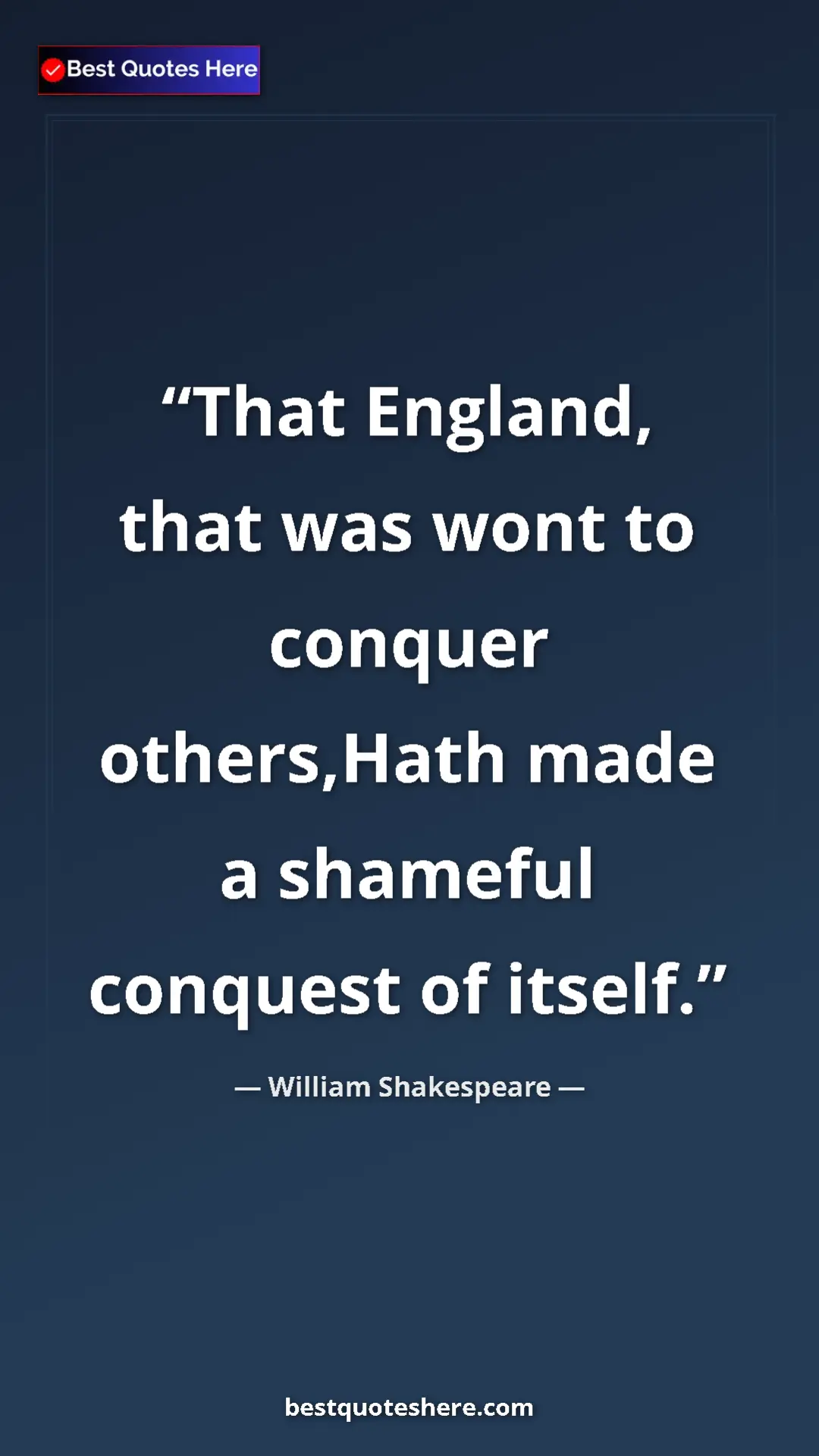 Pinterest quote poster by William Shakespeare: "That England, that was wont to conquer others,Hath made a..."