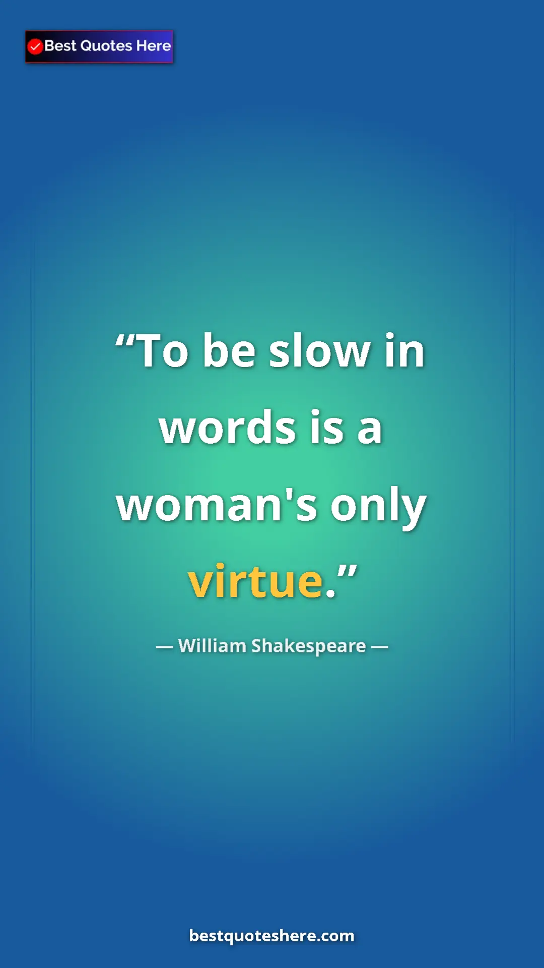 Pinterest quote poster by William Shakespeare: "To be slow in words is a woman's only virtue."