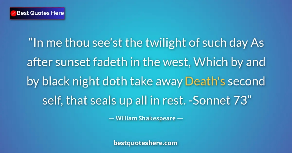 Quote by William Shakespeare: In me thou see'st the twilight of such day As after sunset fadeth in the west, Which by and by black...
