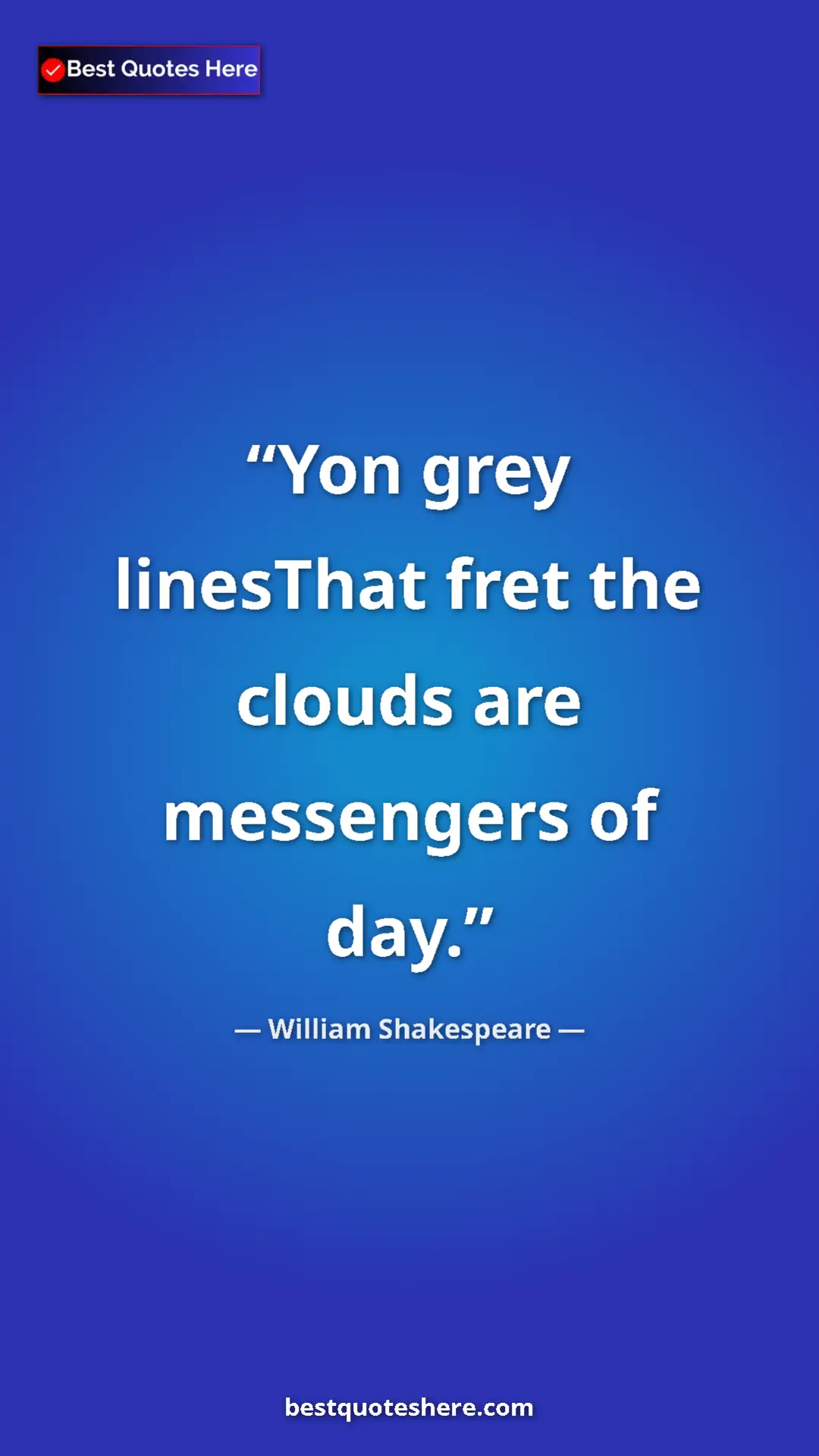Pinterest quote poster by William Shakespeare: "Yon grey linesThat fret the clouds are messengers of day."