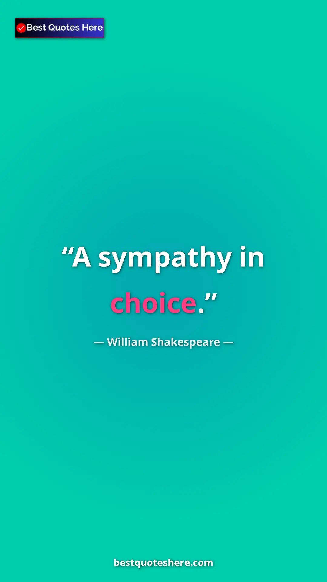 Pinterest quote poster by William Shakespeare: "A sympathy in choice."