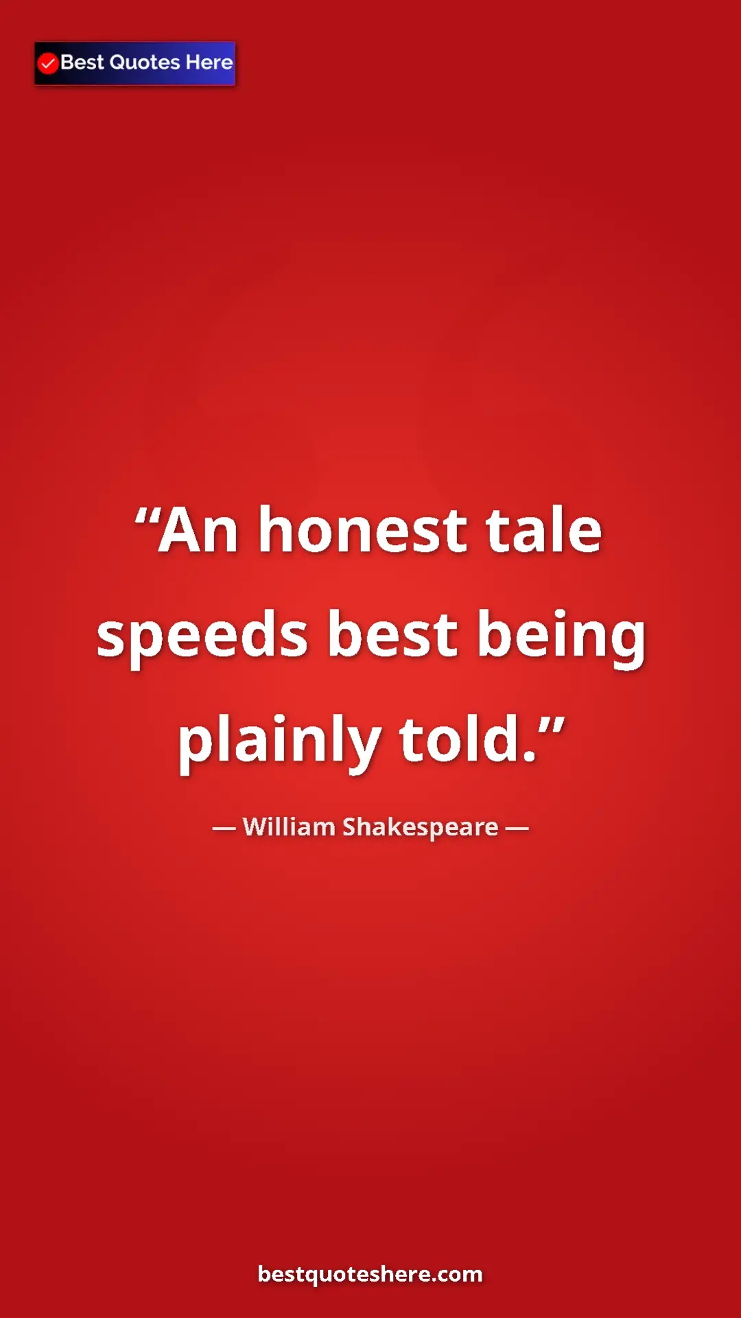 Pinterest quote poster by William Shakespeare: "An honest tale speeds best being plainly told."