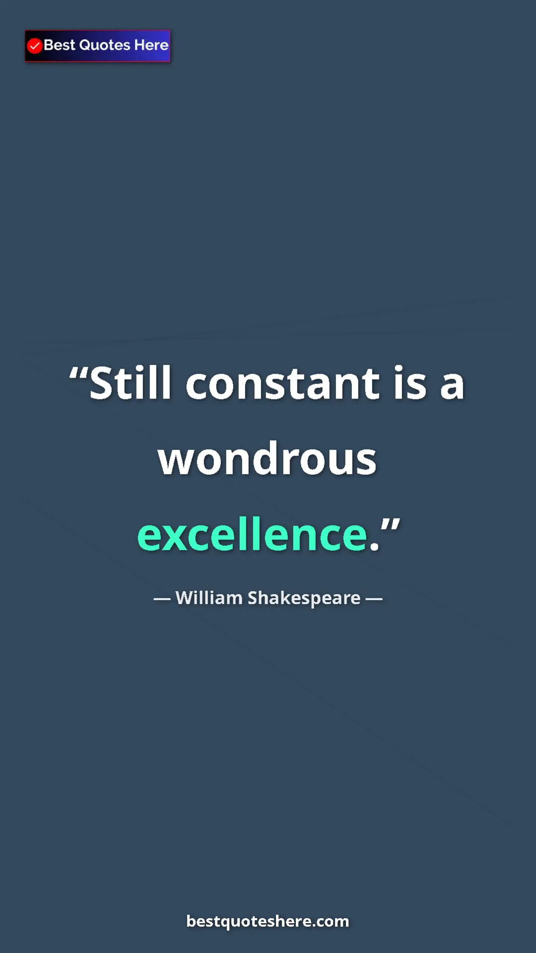 Pinterest quote poster by William Shakespeare: "Still constant is a wondrous excellence."