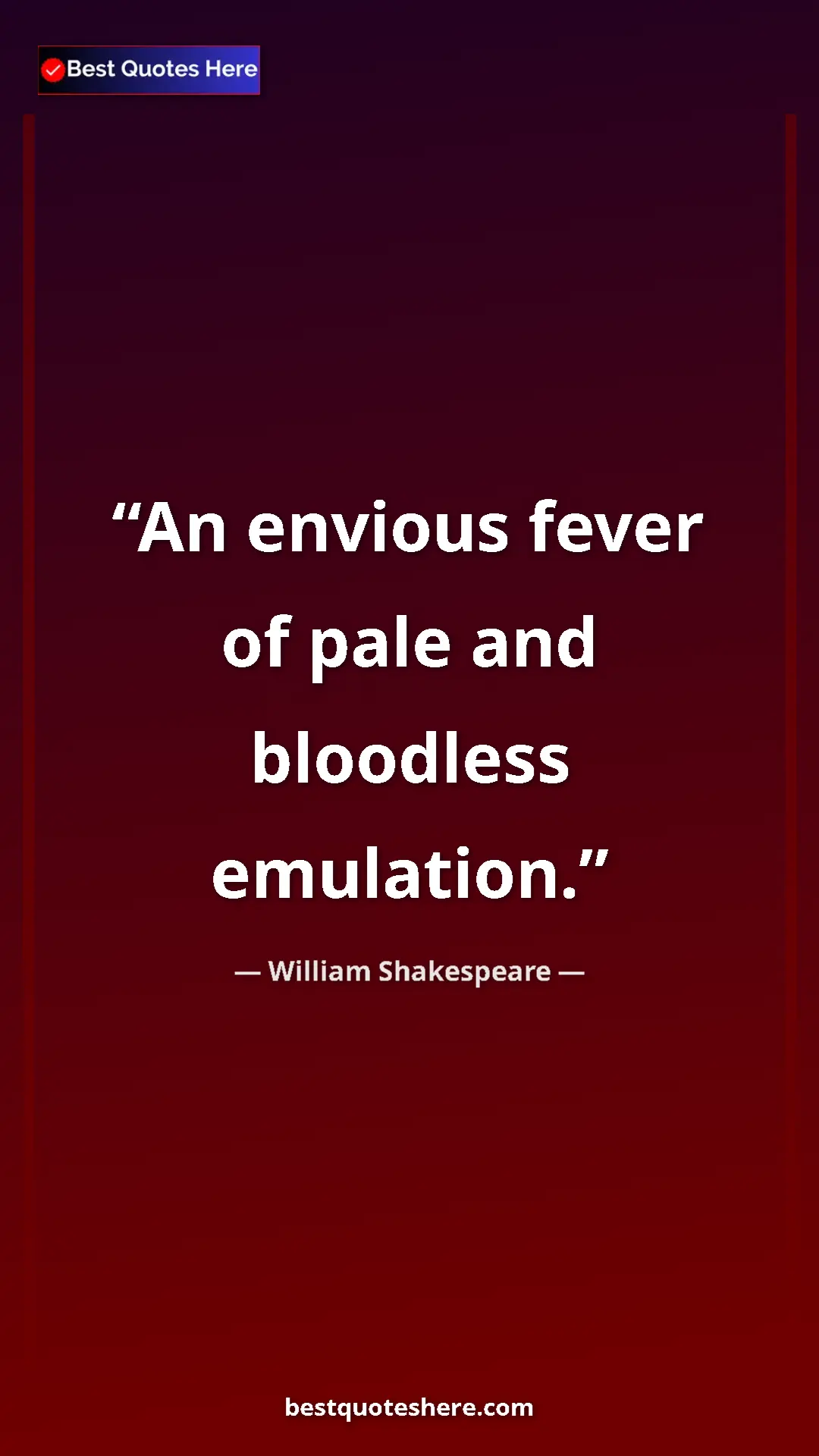 Pinterest quote poster by William Shakespeare: "An envious fever of pale and bloodless emulation."