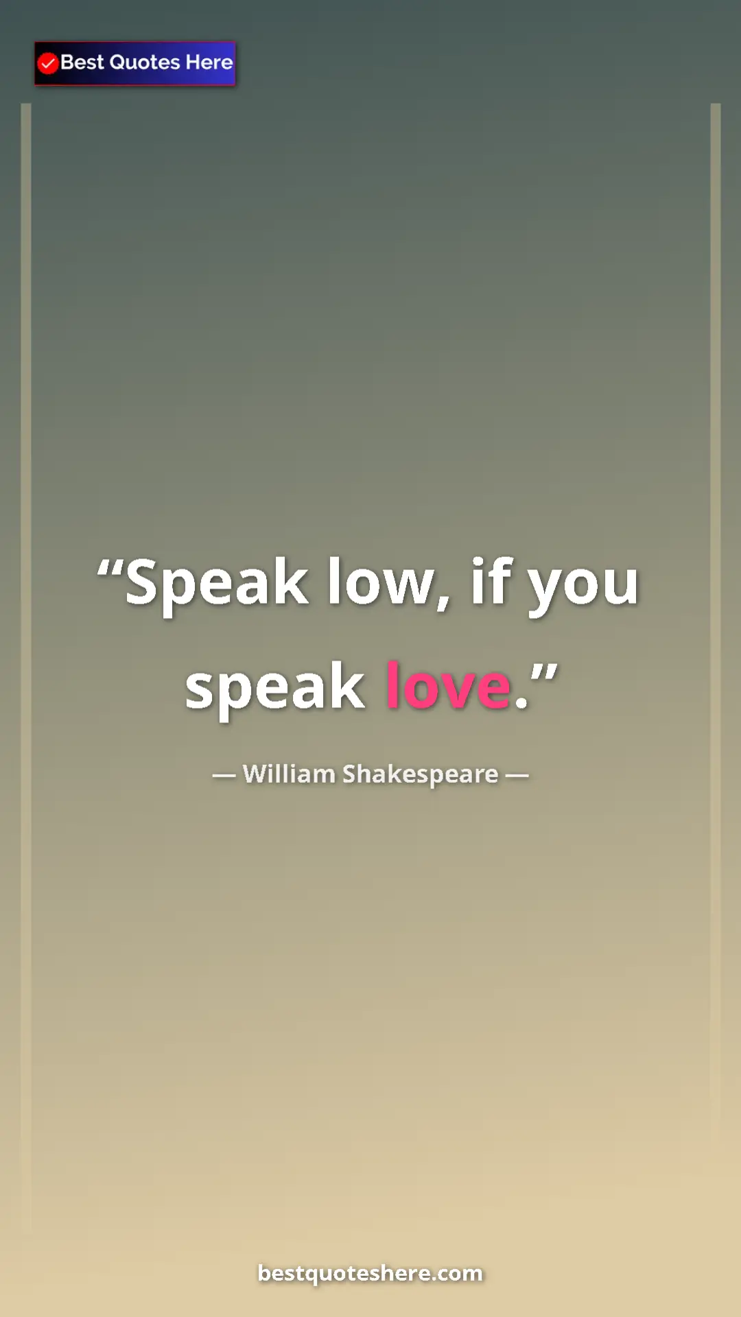 Pinterest quote poster by William Shakespeare: "Speak low, if you speak love."