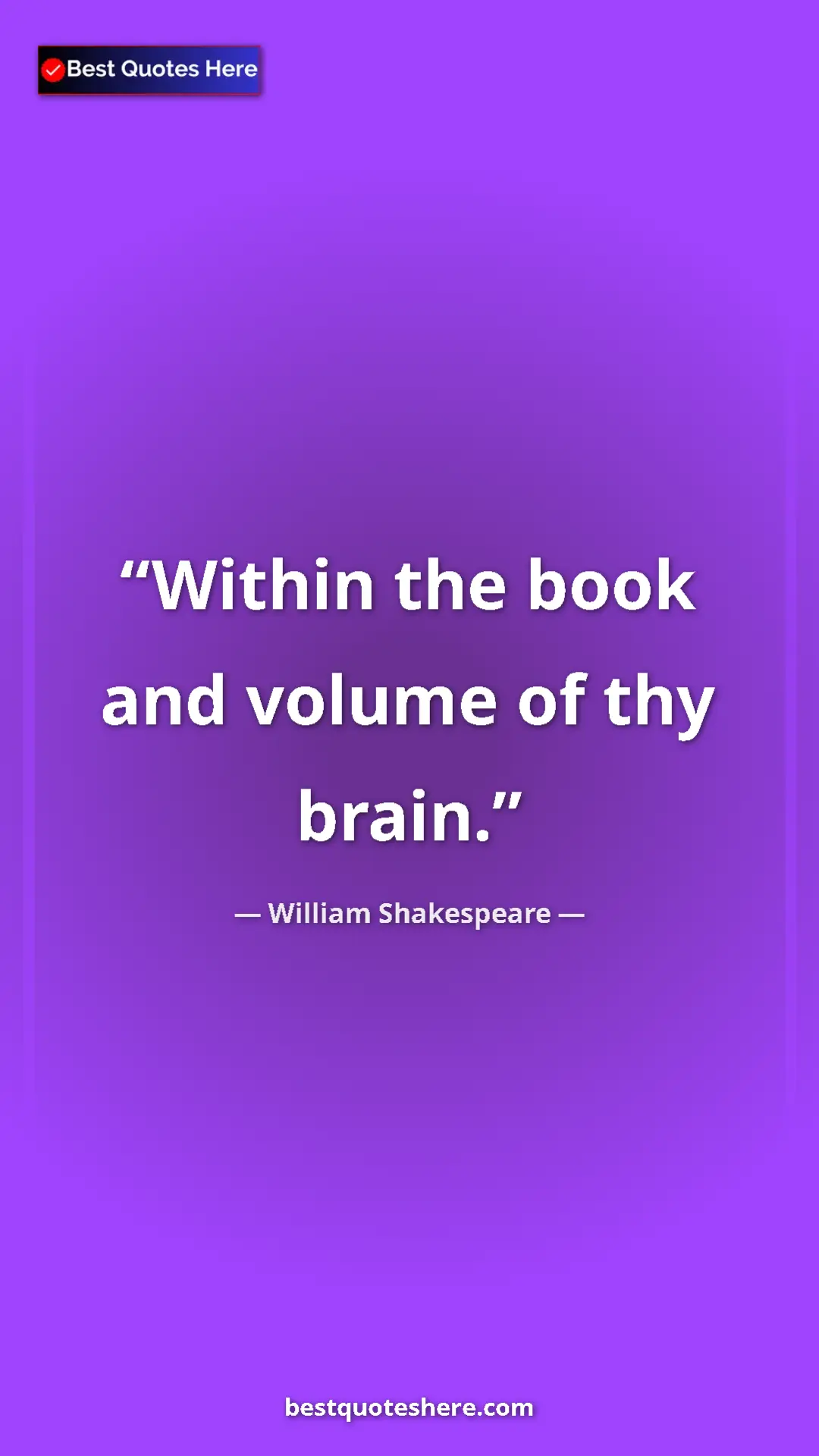 Pinterest quote poster by William Shakespeare: "Within the book and volume of thy brain."