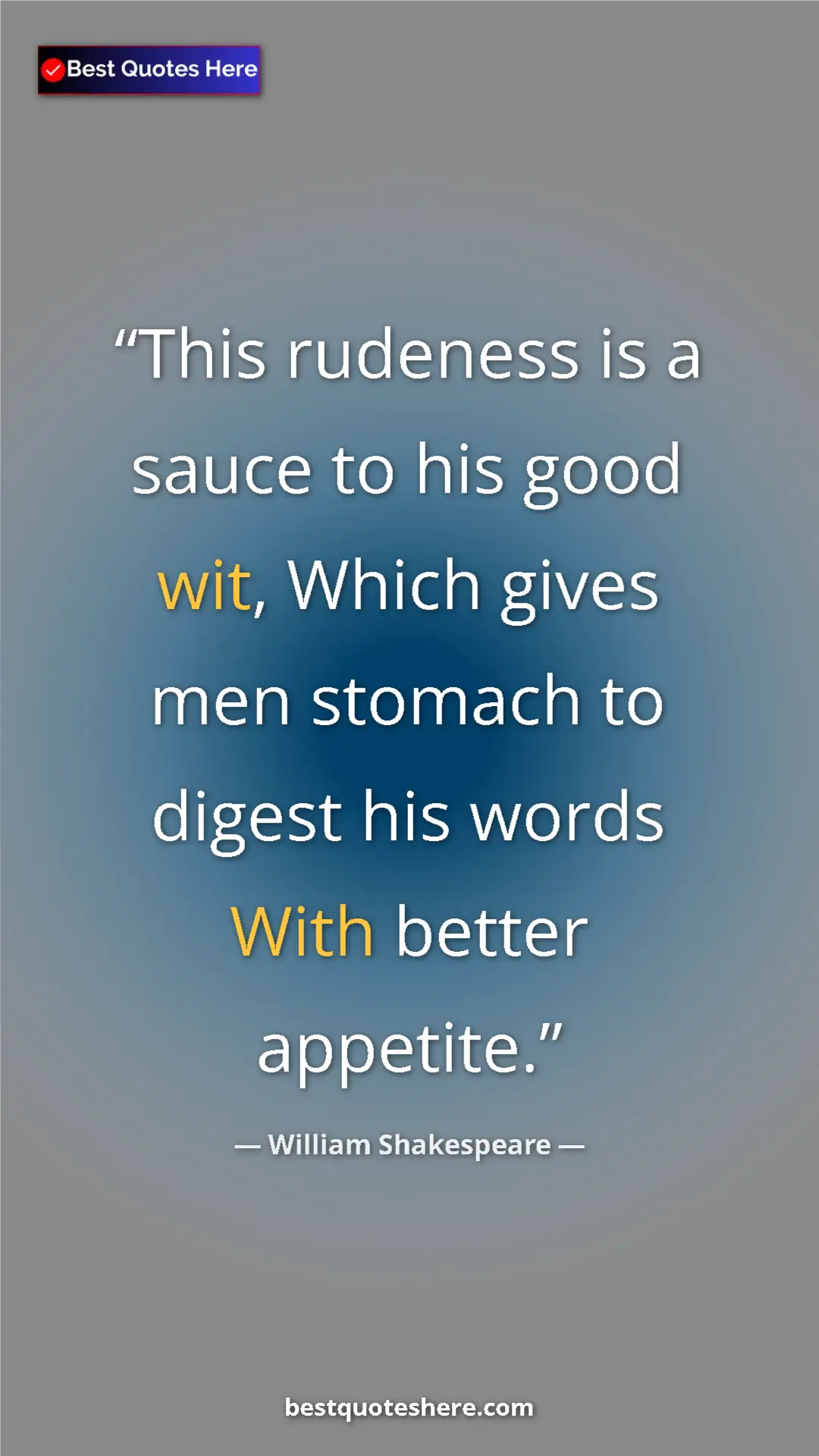 Pinterest quote poster by William Shakespeare: "This rudeness is a sauce to his good wit, Which gives men..."