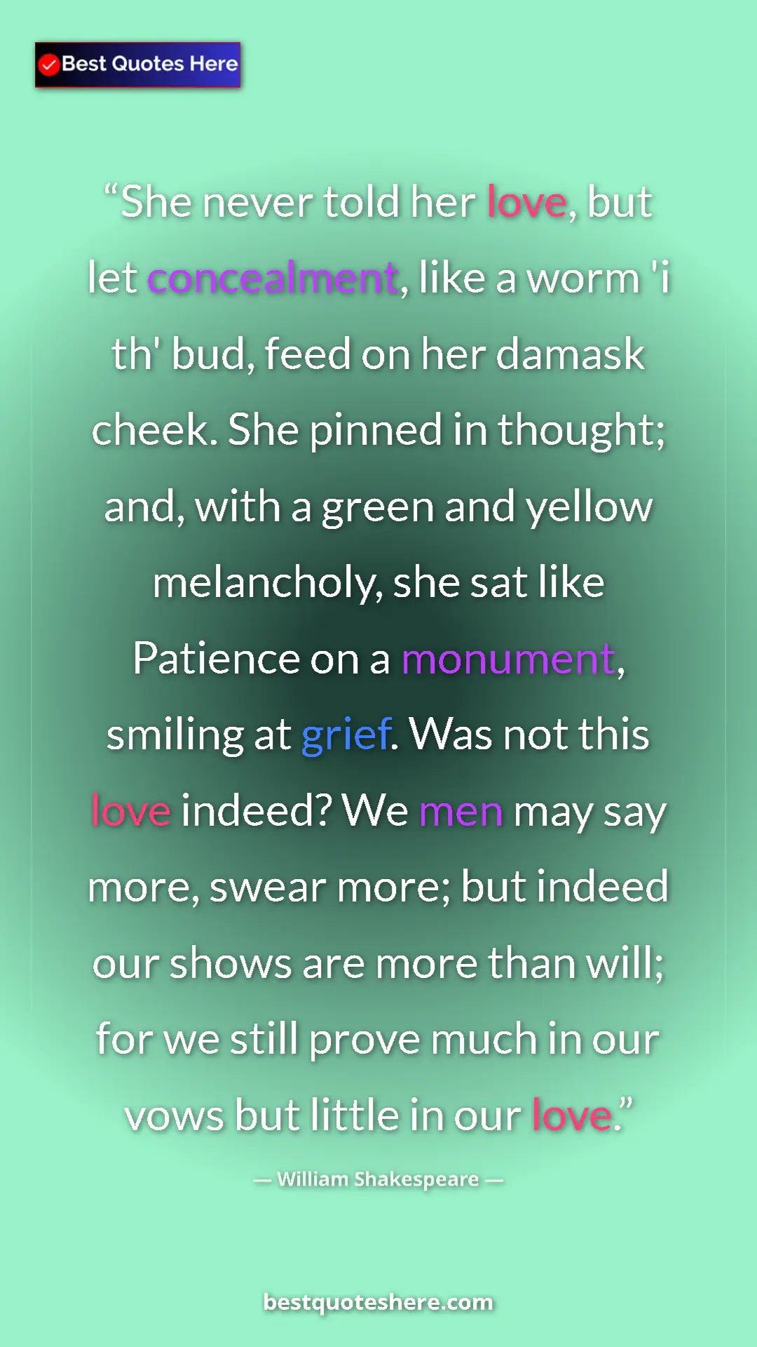 Pinterest quote poster by William Shakespeare: "She never told her love, but let concealment, like a worm..."