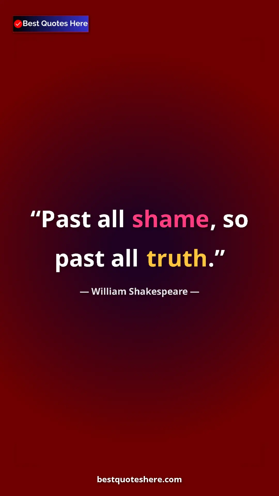 Pinterest quote poster by William Shakespeare: "Past all shame, so past all truth."