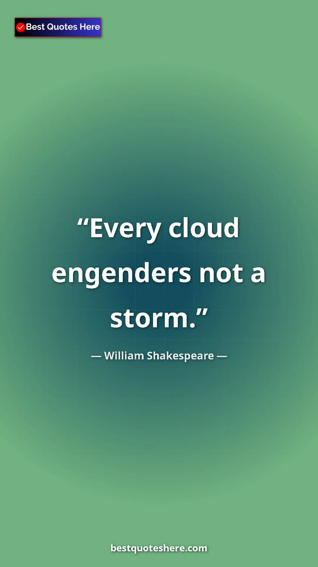 Pinterest quote poster by William Shakespeare: "Every cloud engenders not a storm."