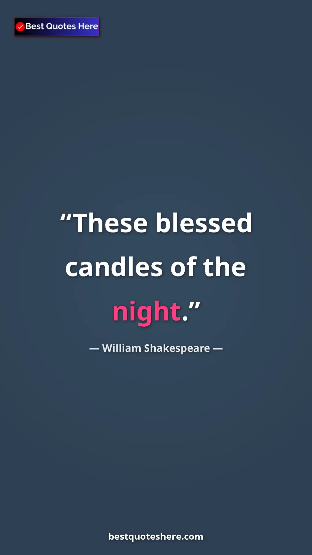 Pinterest quote poster by William Shakespeare: "These blessed candles of the night."