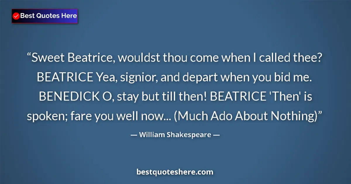 Quote by William Shakespeare: Sweet Beatrice, wouldst thou come when I called th