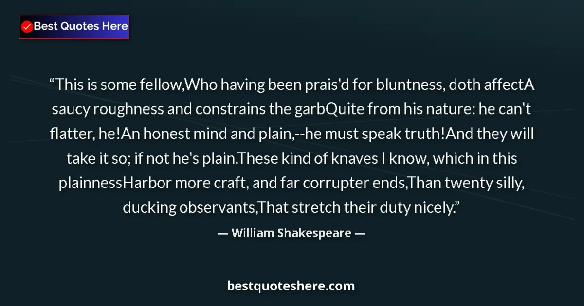 Quote by William Shakespeare: This is some fellow,Who having been prais'd for bl