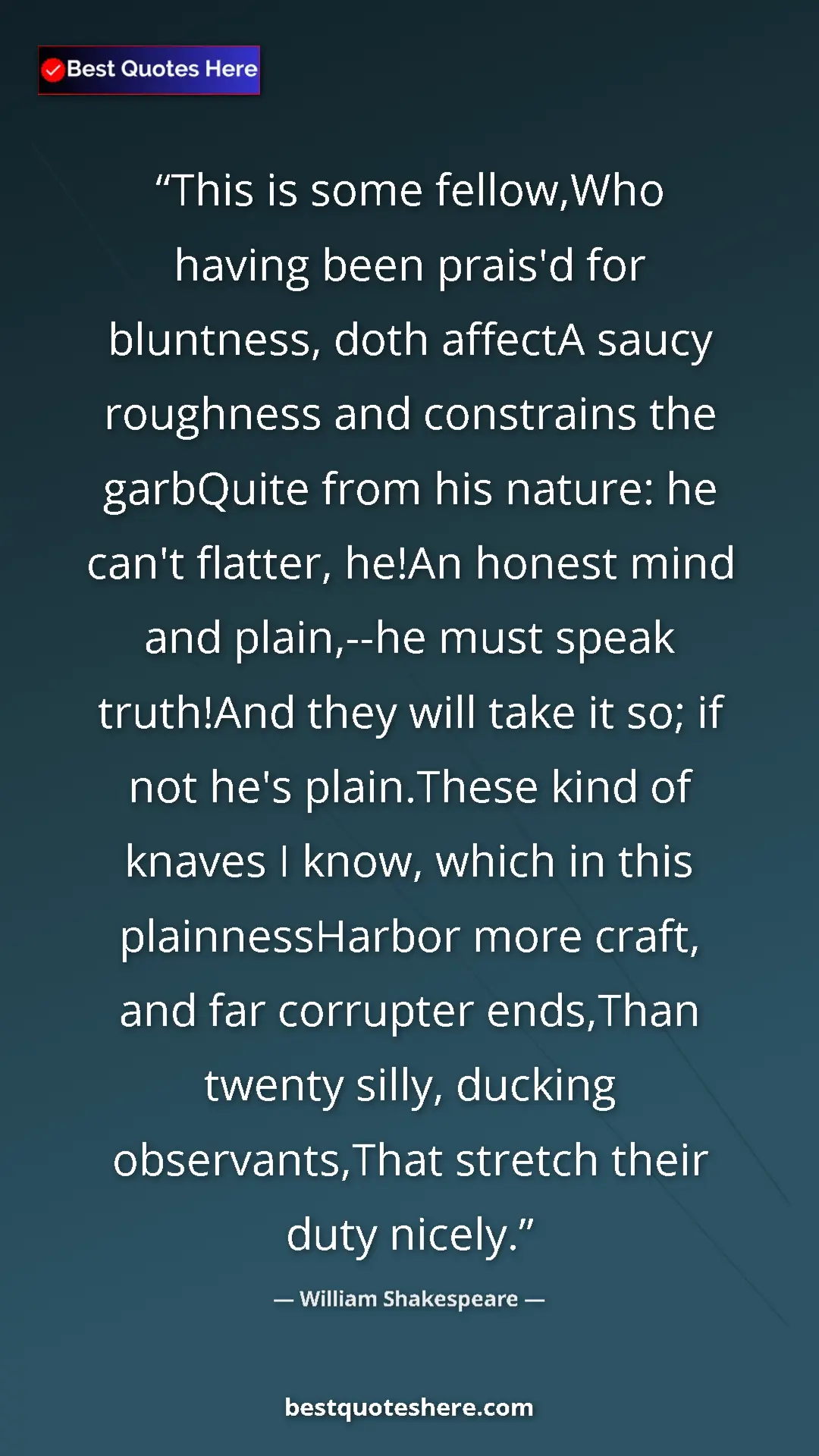 William Shakespeare Quote Card: "This is some fellow,Who having been prais'd for bluntness,..." Pinterest quote poster by William Shakespeare: "This is some fellow,Who having been prais'd for bluntness,..."