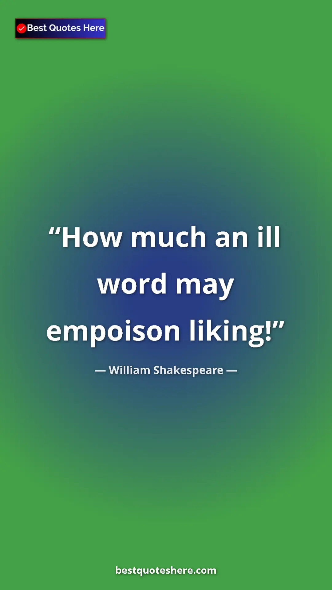 Pinterest quote poster by William Shakespeare: "How much an ill word may empoison liking!"