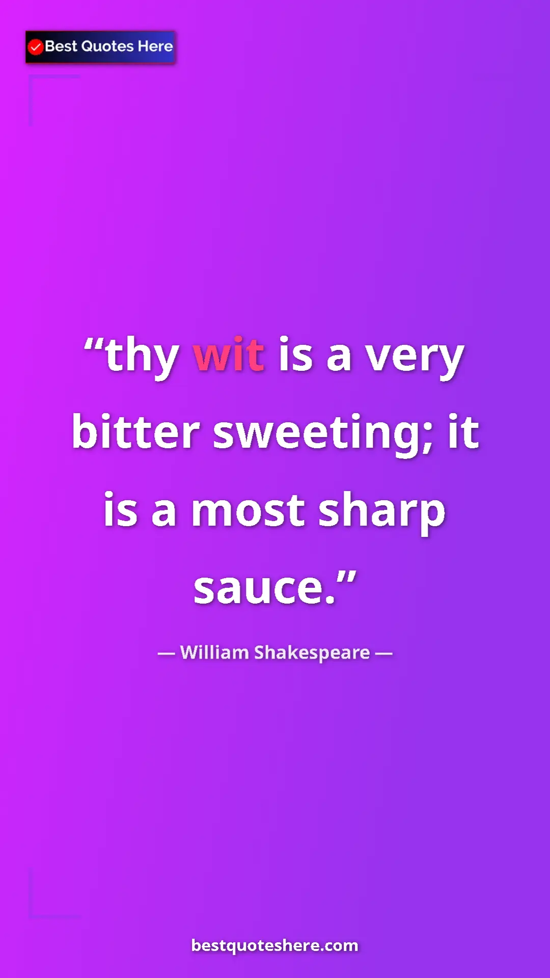 Pinterest quote poster by William Shakespeare: "thy wit is a very bitter sweeting; it is a most sharp sauce."