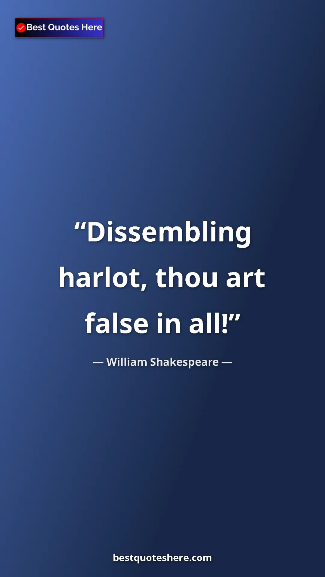 Pinterest quote poster by William Shakespeare: "Dissembling harlot, thou art false in all!"