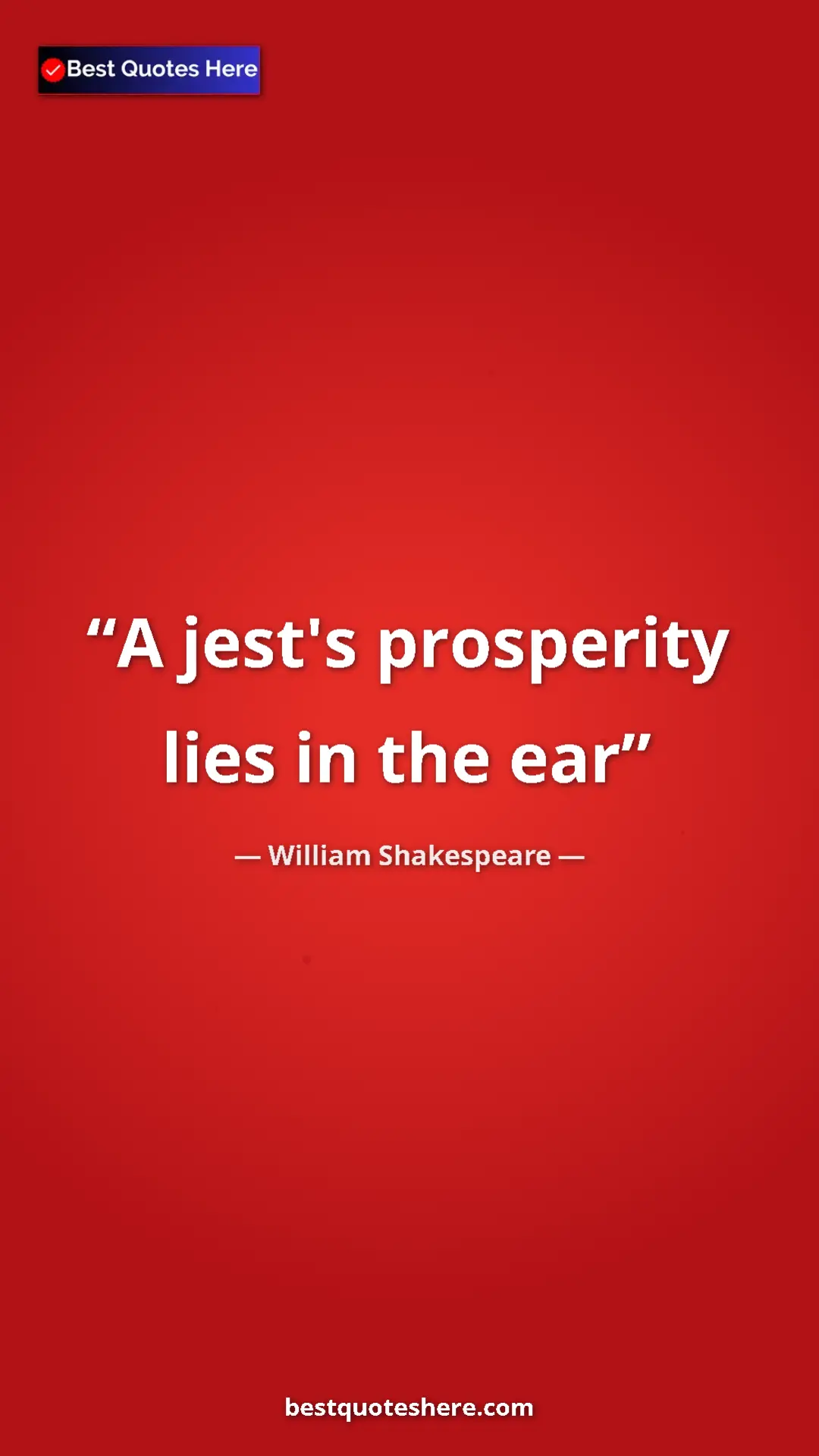 Pinterest quote poster by William Shakespeare: "A jest's prosperity lies in the ear"