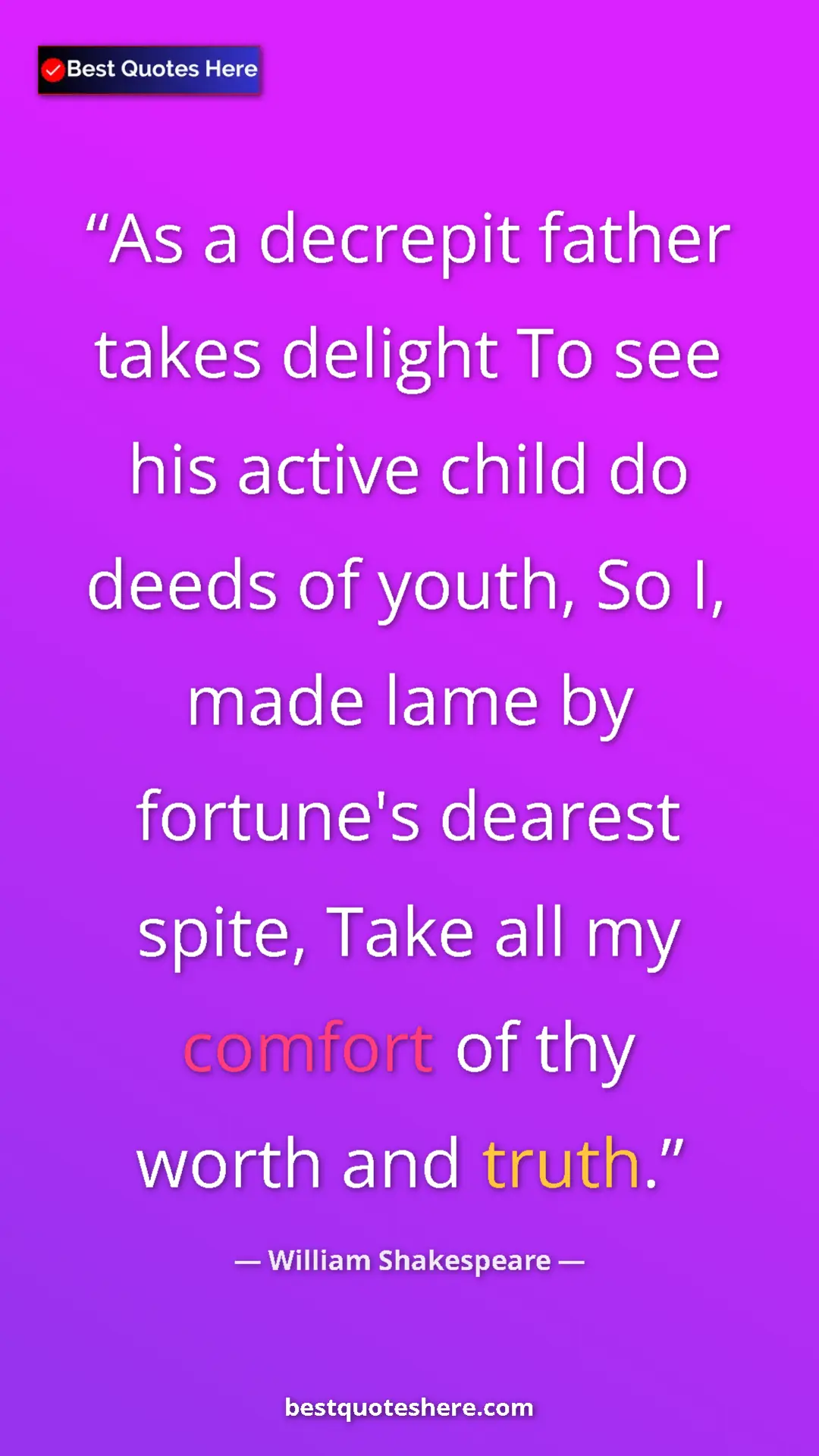 Pinterest quote poster by William Shakespeare: "As a decrepit father takes delight To see his active child..."