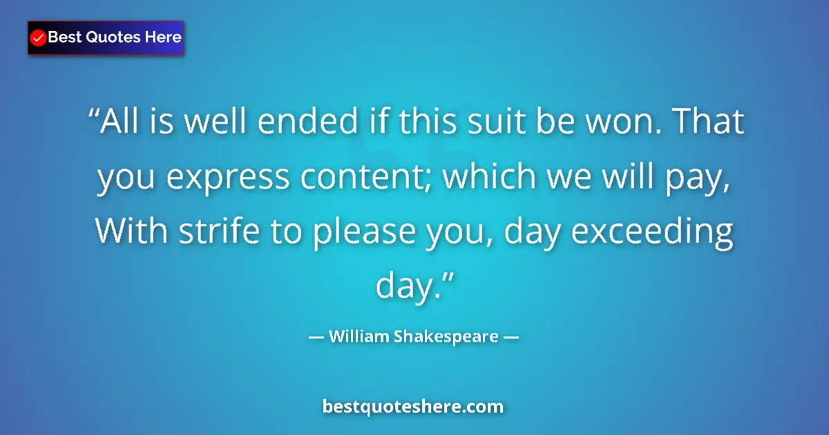 Quote by William Shakespeare: All is well ended if this suit be won. That you ex