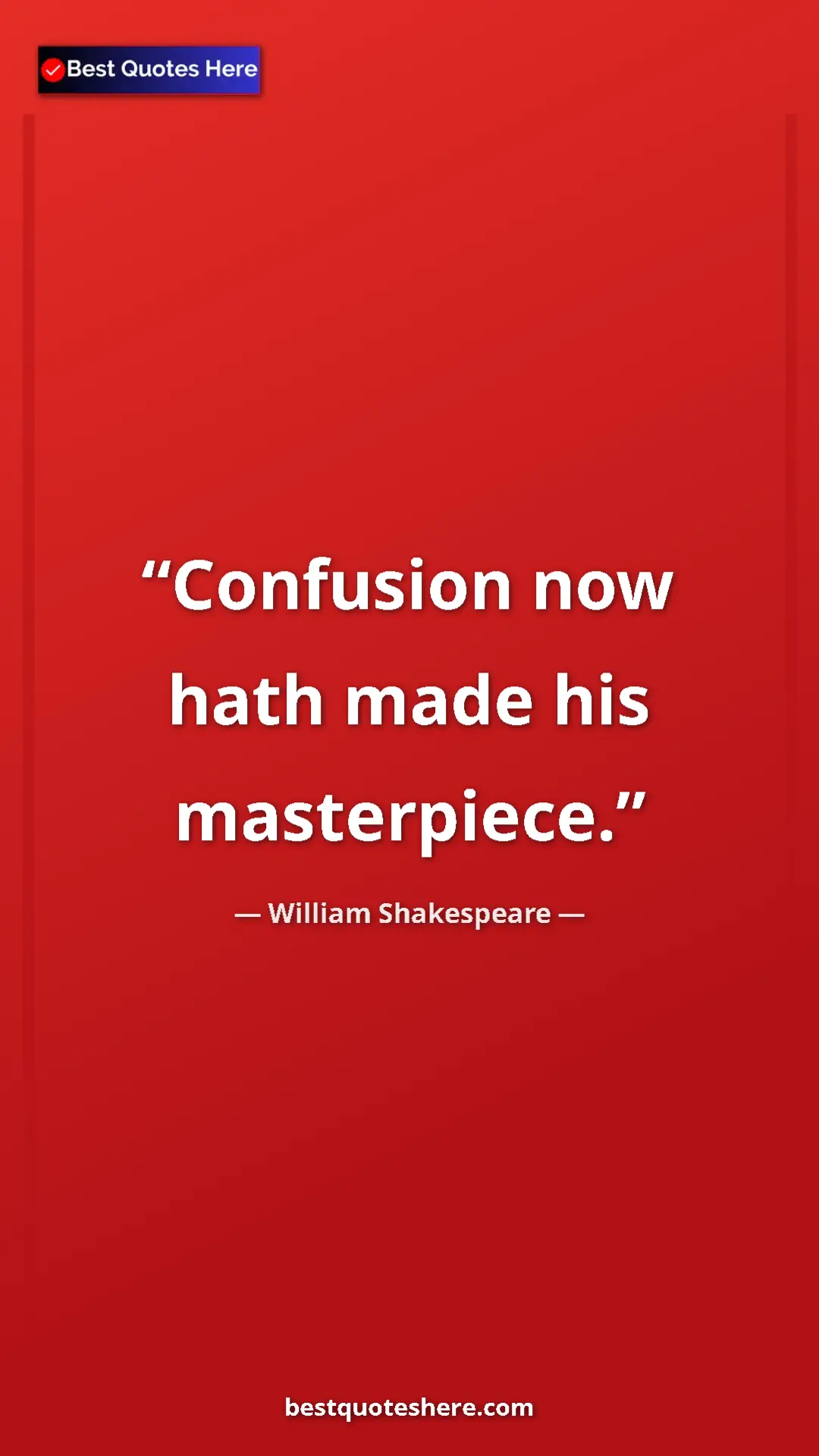 Pinterest quote poster by William Shakespeare: "Confusion now hath made his masterpiece."