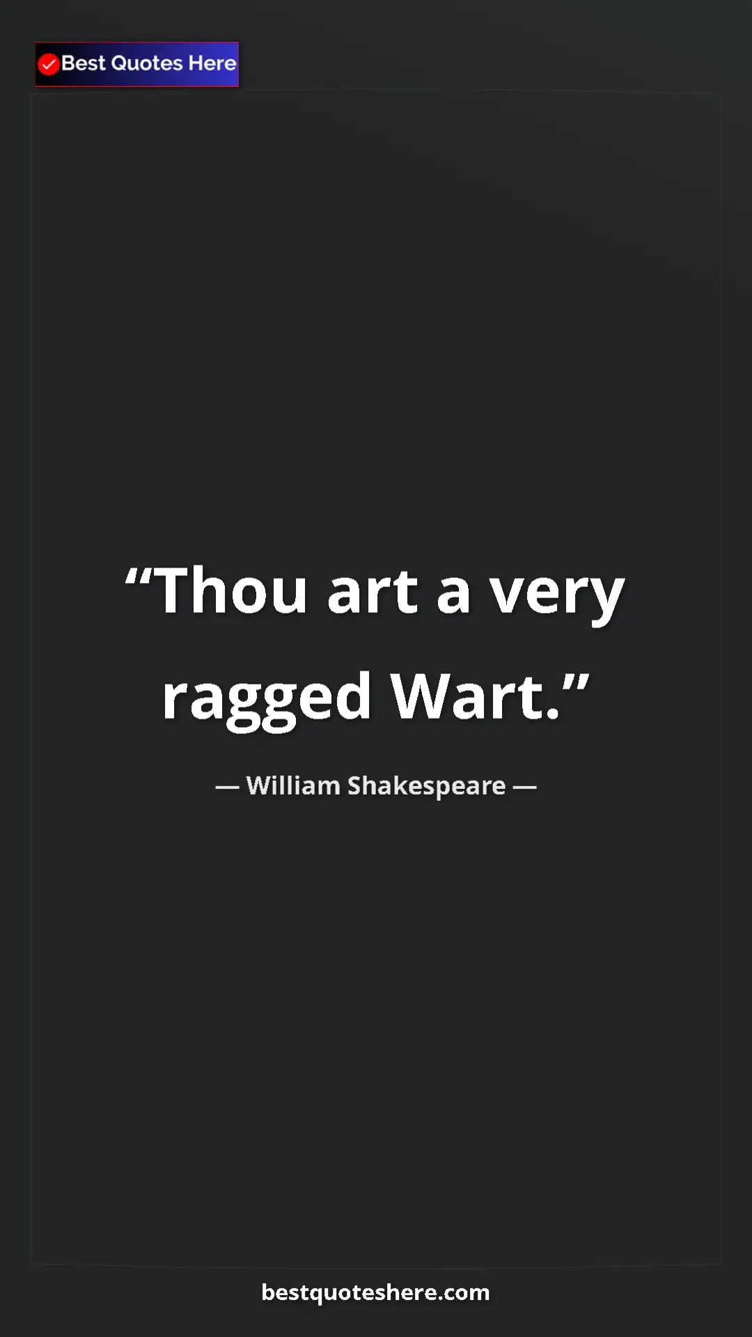 Pinterest quote poster by William Shakespeare: "Thou art a very ragged Wart."