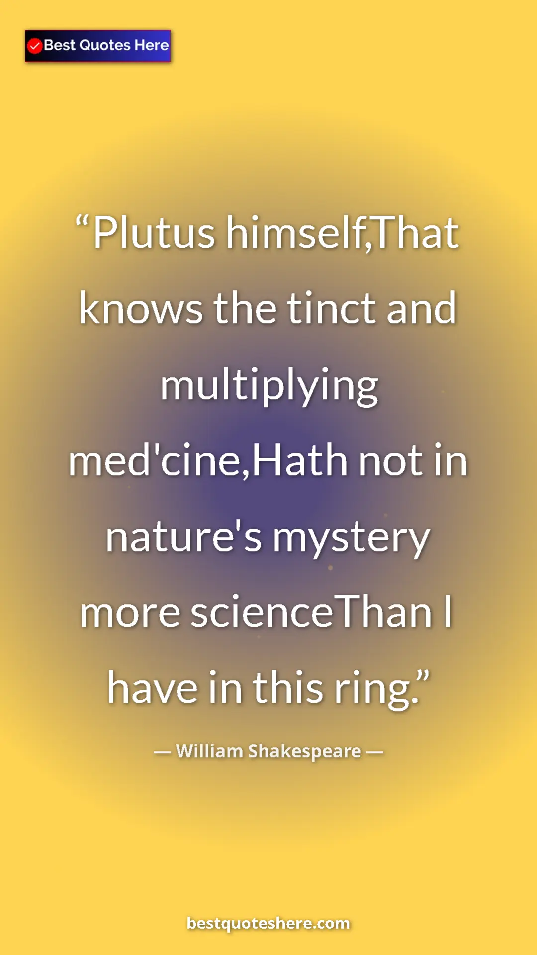 Pinterest quote poster by William Shakespeare: "Plutus himself,That knows the tinct and multiplying..."