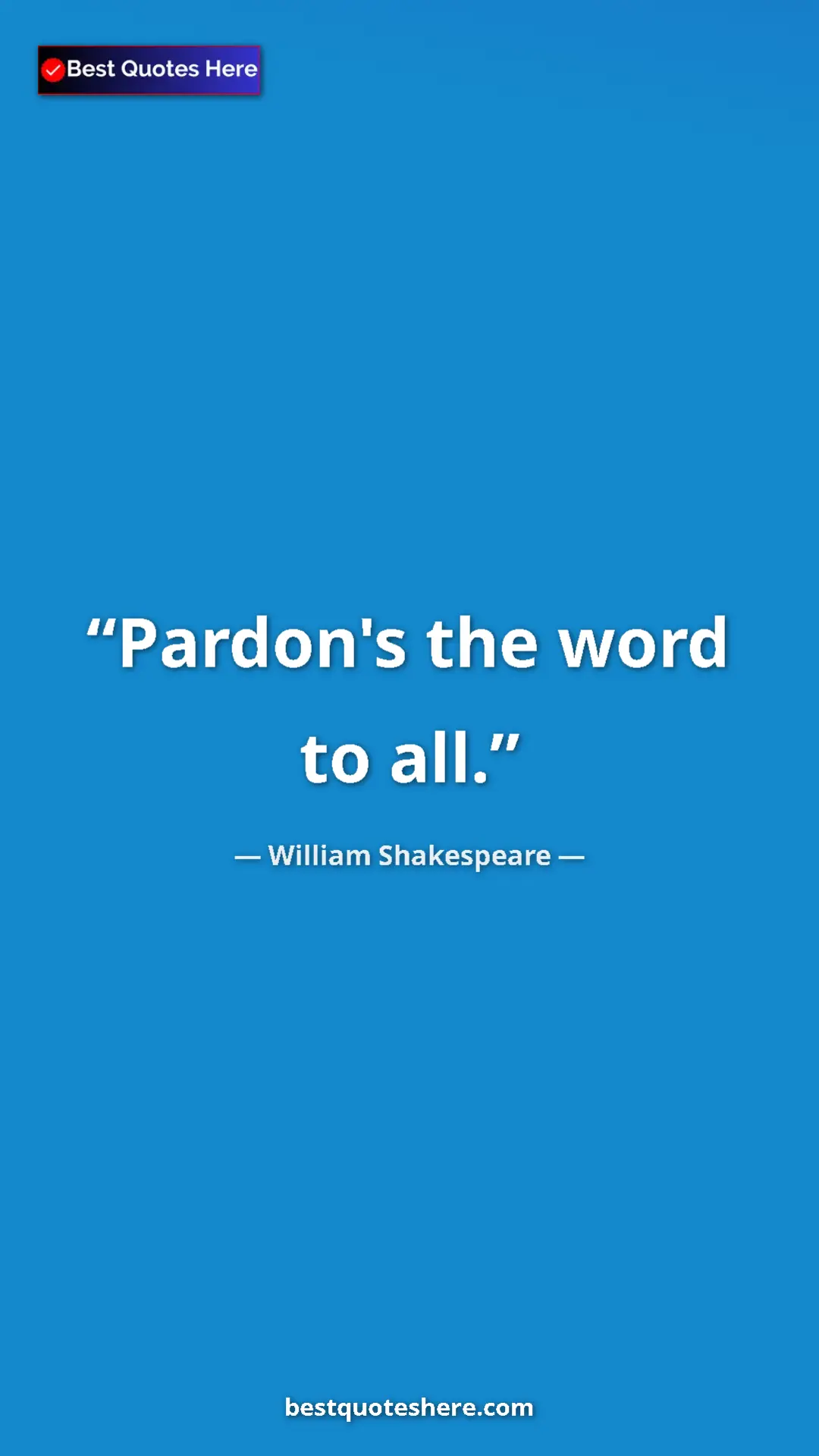 Pinterest quote poster by William Shakespeare: "Pardon's the word to all."