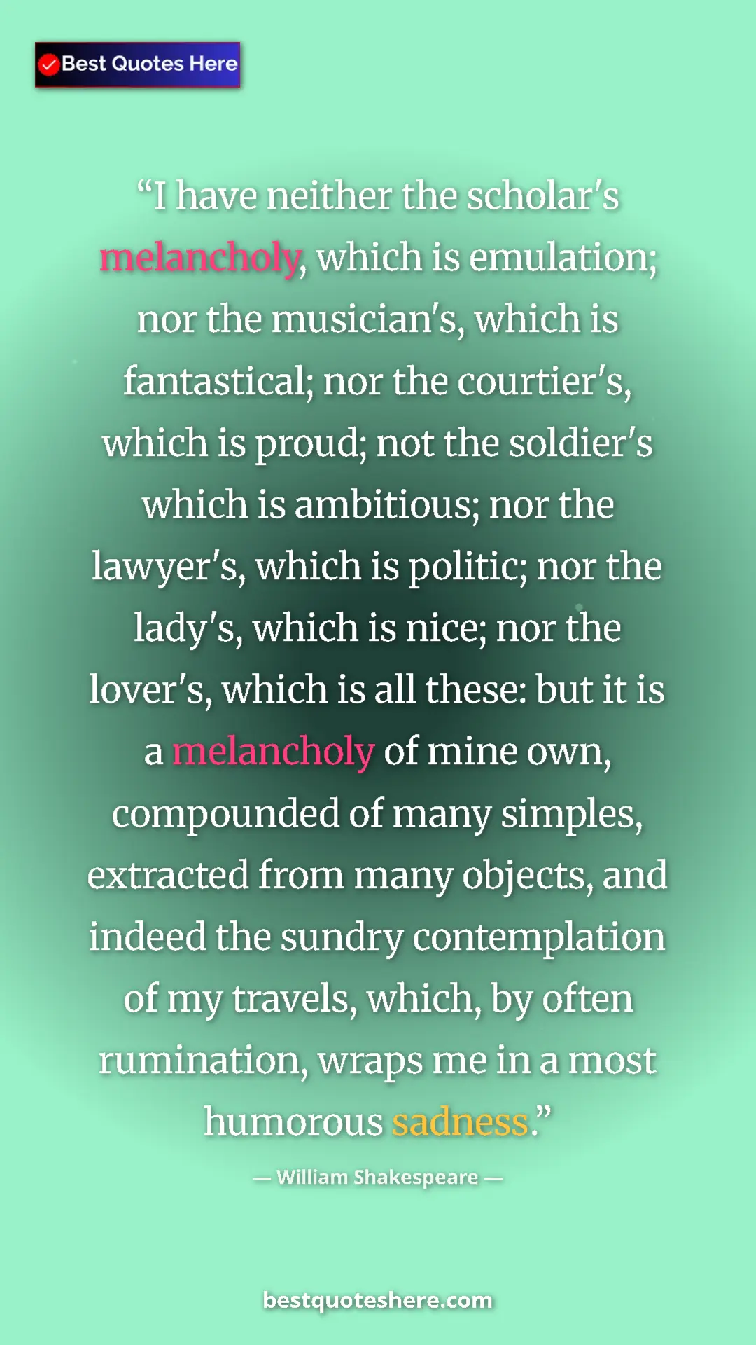 Pinterest quote poster by William Shakespeare: "I have neither the scholar's melancholy, which is..."