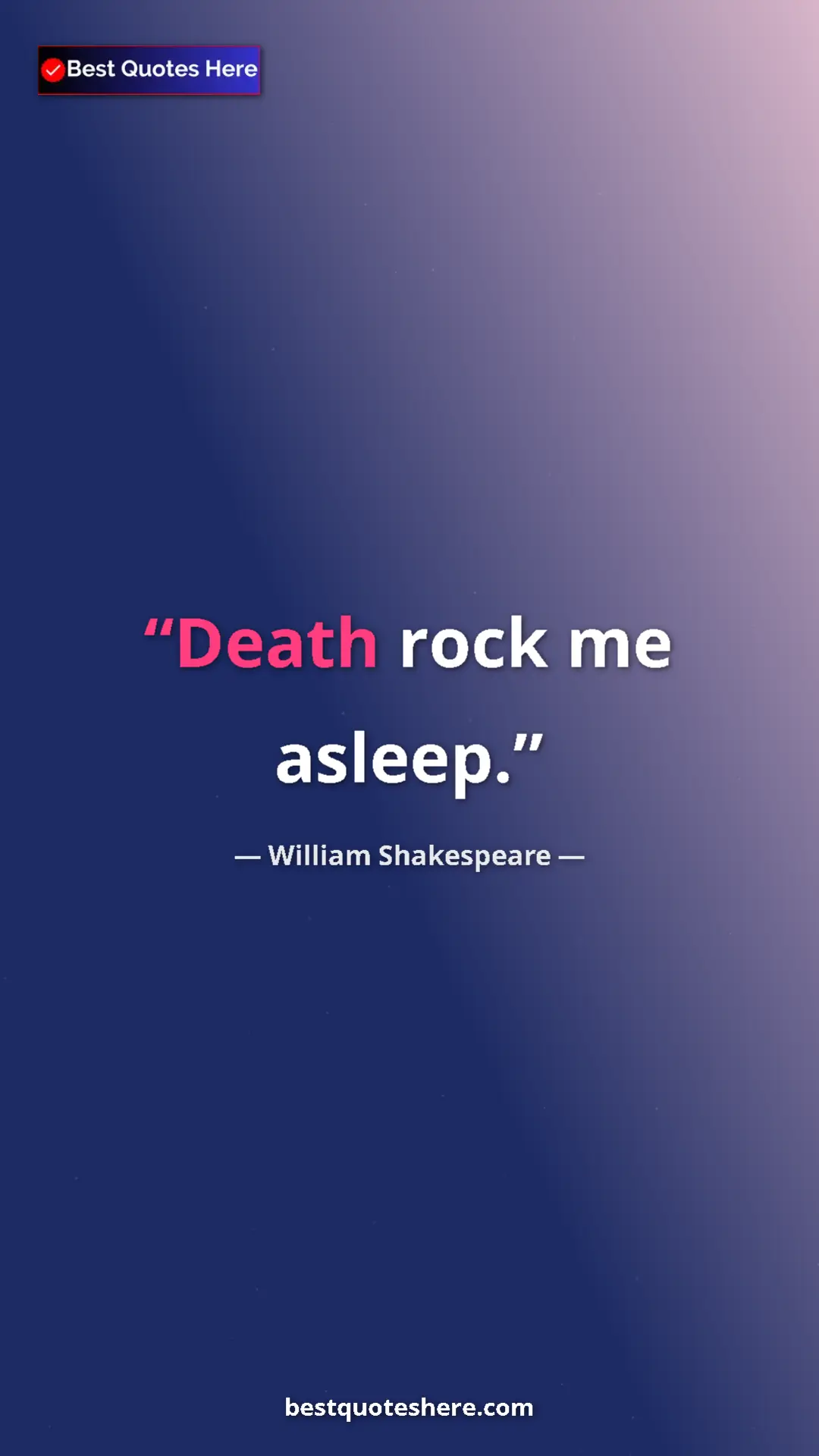 Pinterest quote poster by William Shakespeare: "Death rock me asleep."