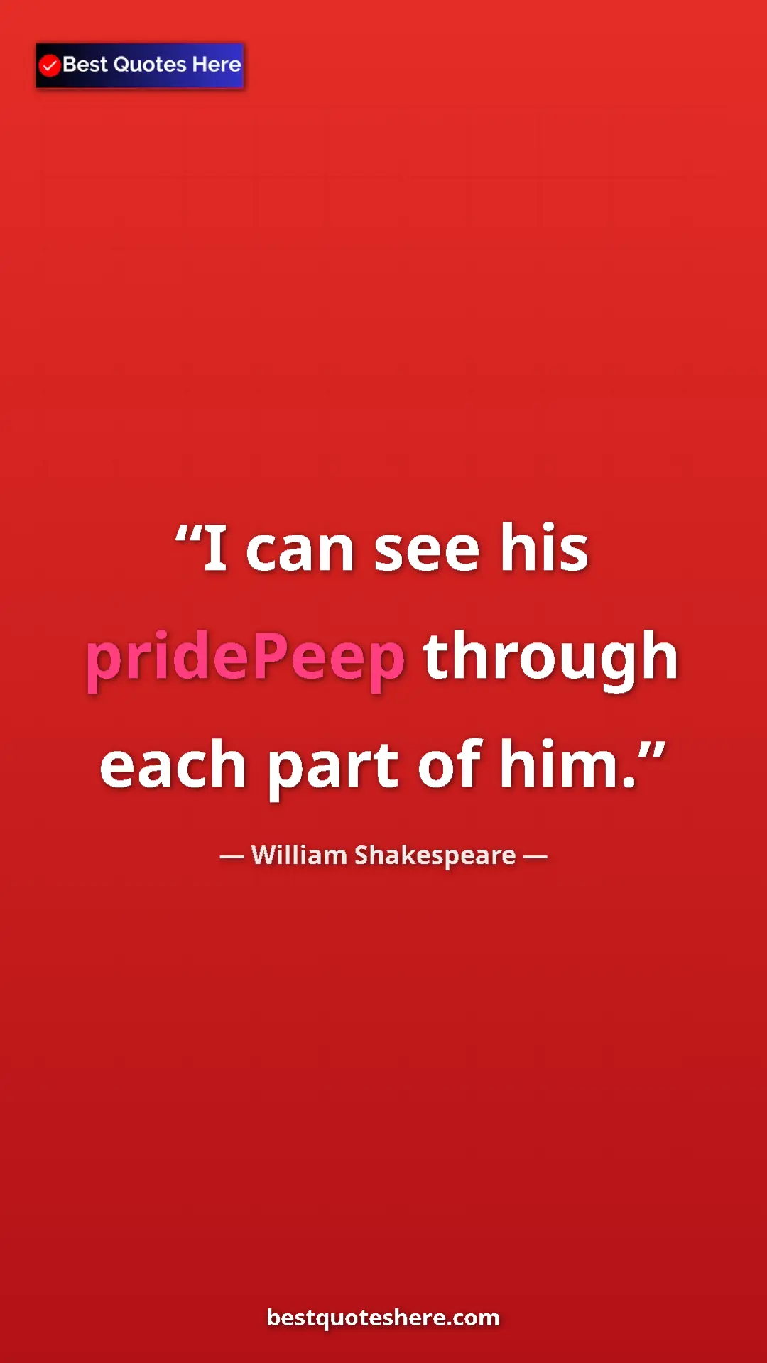 Pinterest quote poster by William Shakespeare: "I can see his pridePeep through each part of him."