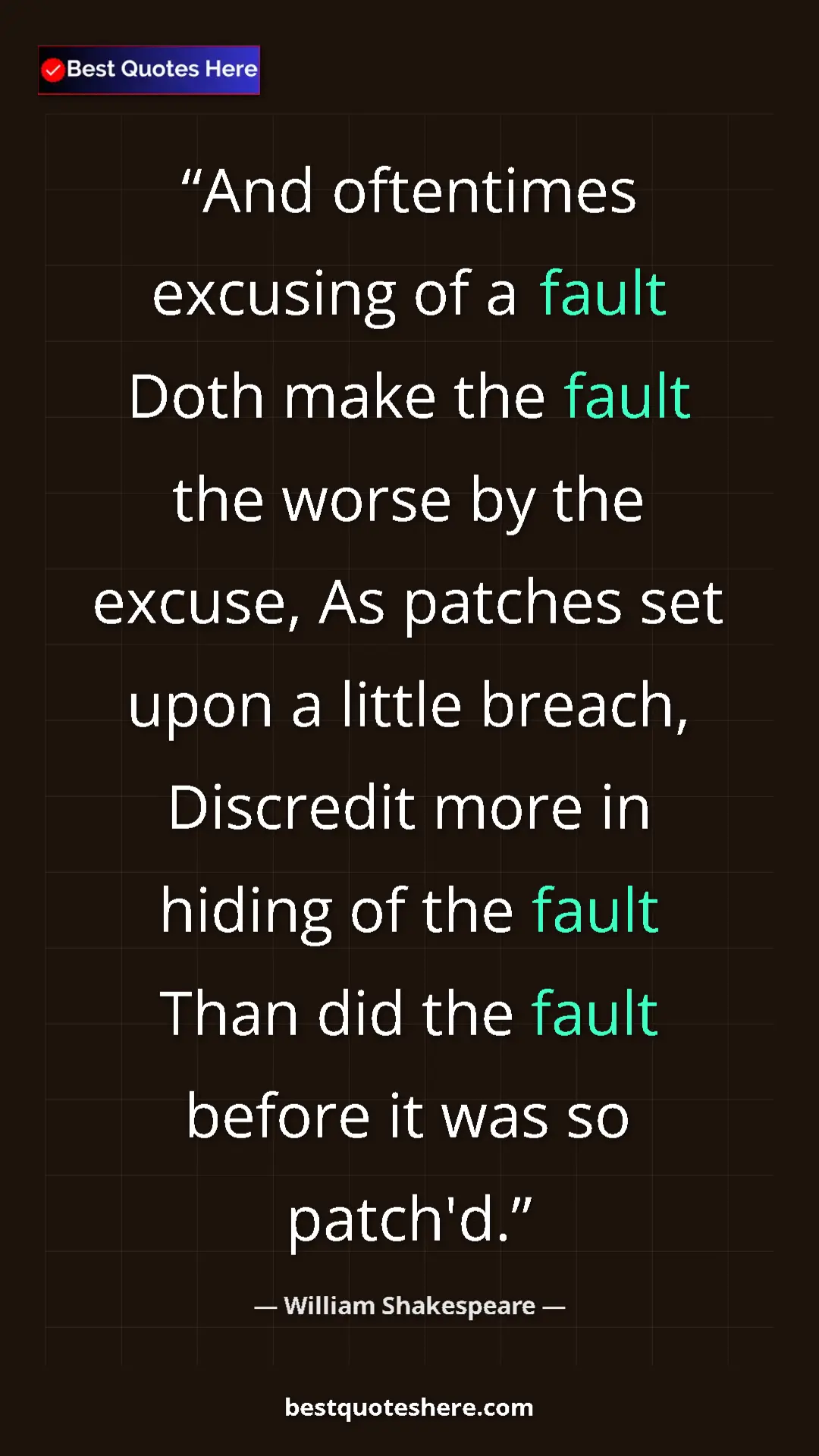 Pinterest quote poster by William Shakespeare: "And oftentimes excusing of a fault Doth make the fault the..."