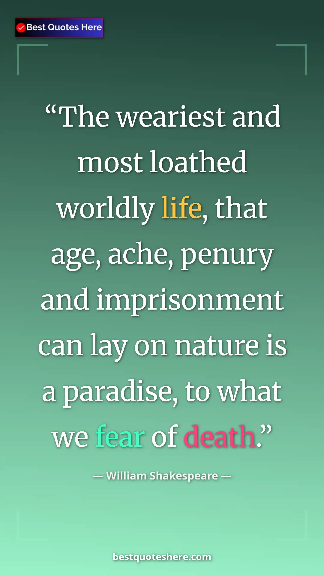 Pinterest quote poster by William Shakespeare: "The weariest and most loathed worldly life, that age, ache,..."