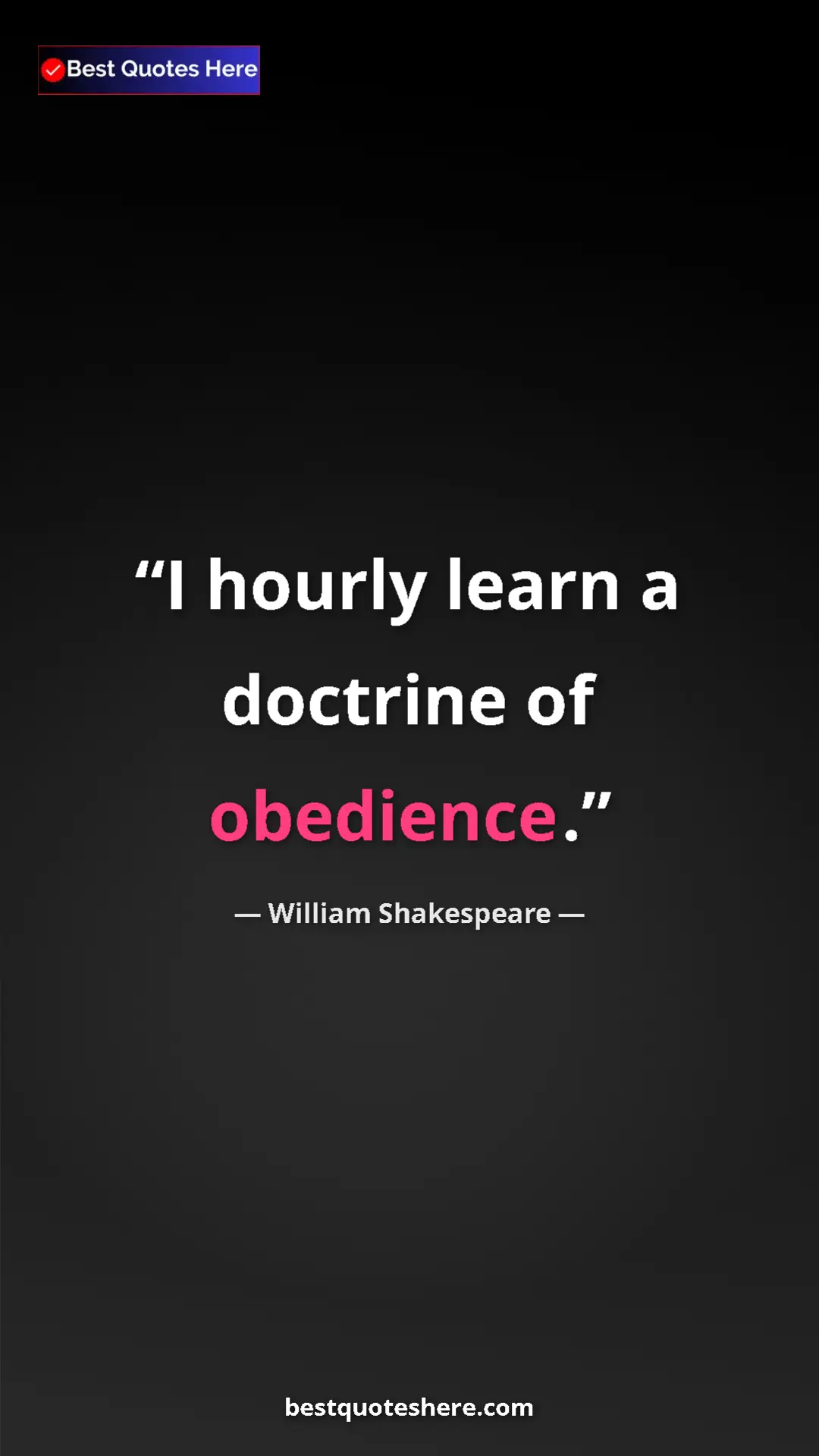Pinterest quote poster by William Shakespeare: "I hourly learn a doctrine of obedience."