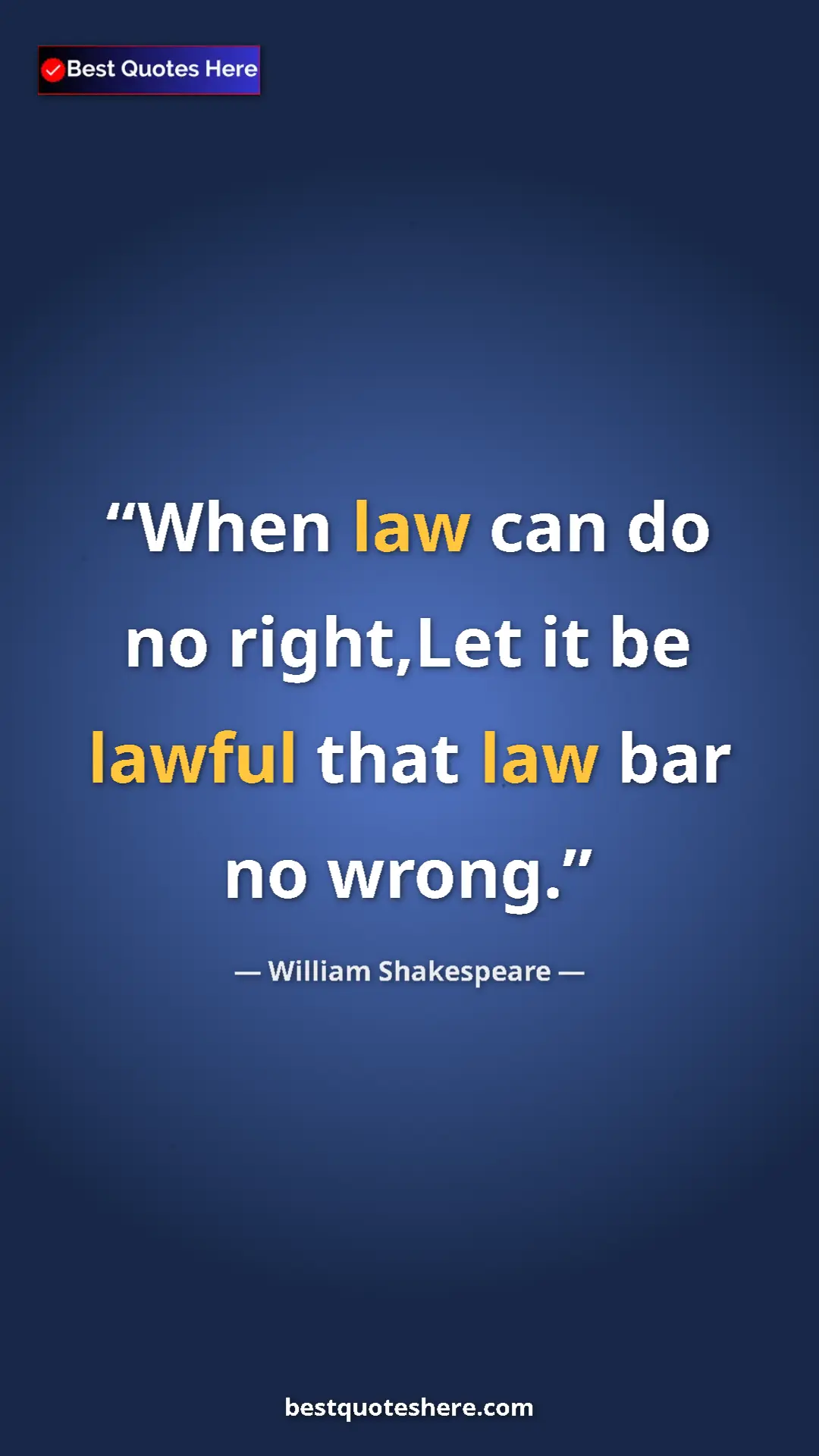 Pinterest quote poster by William Shakespeare: "When law can do no right,Let it be lawful that law bar no..."