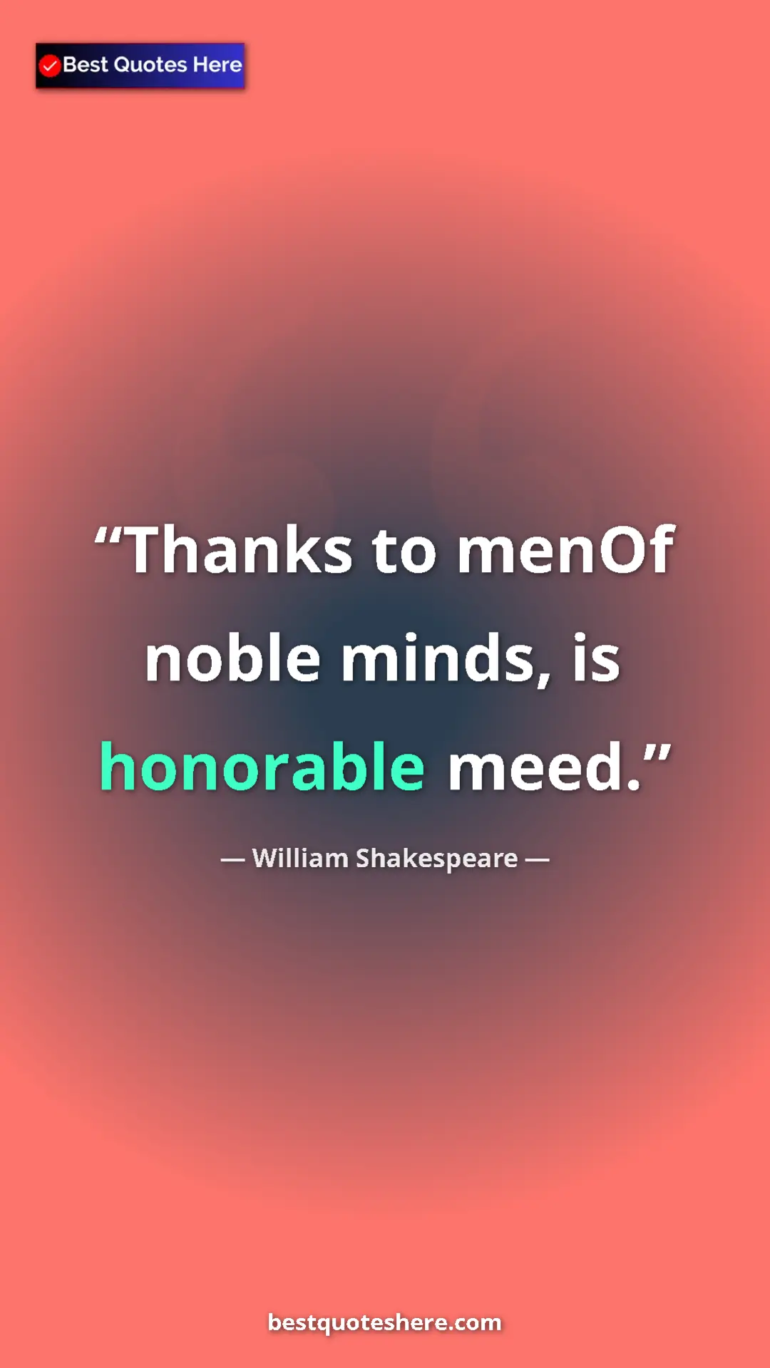 Pinterest quote poster by William Shakespeare: "Thanks to menOf noble minds, is honorable meed."