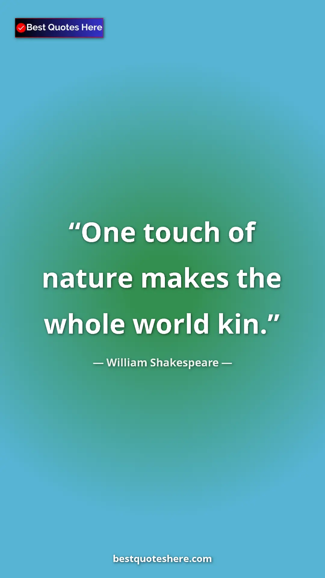 Pinterest quote poster by William Shakespeare: "One touch of nature makes the whole world kin."