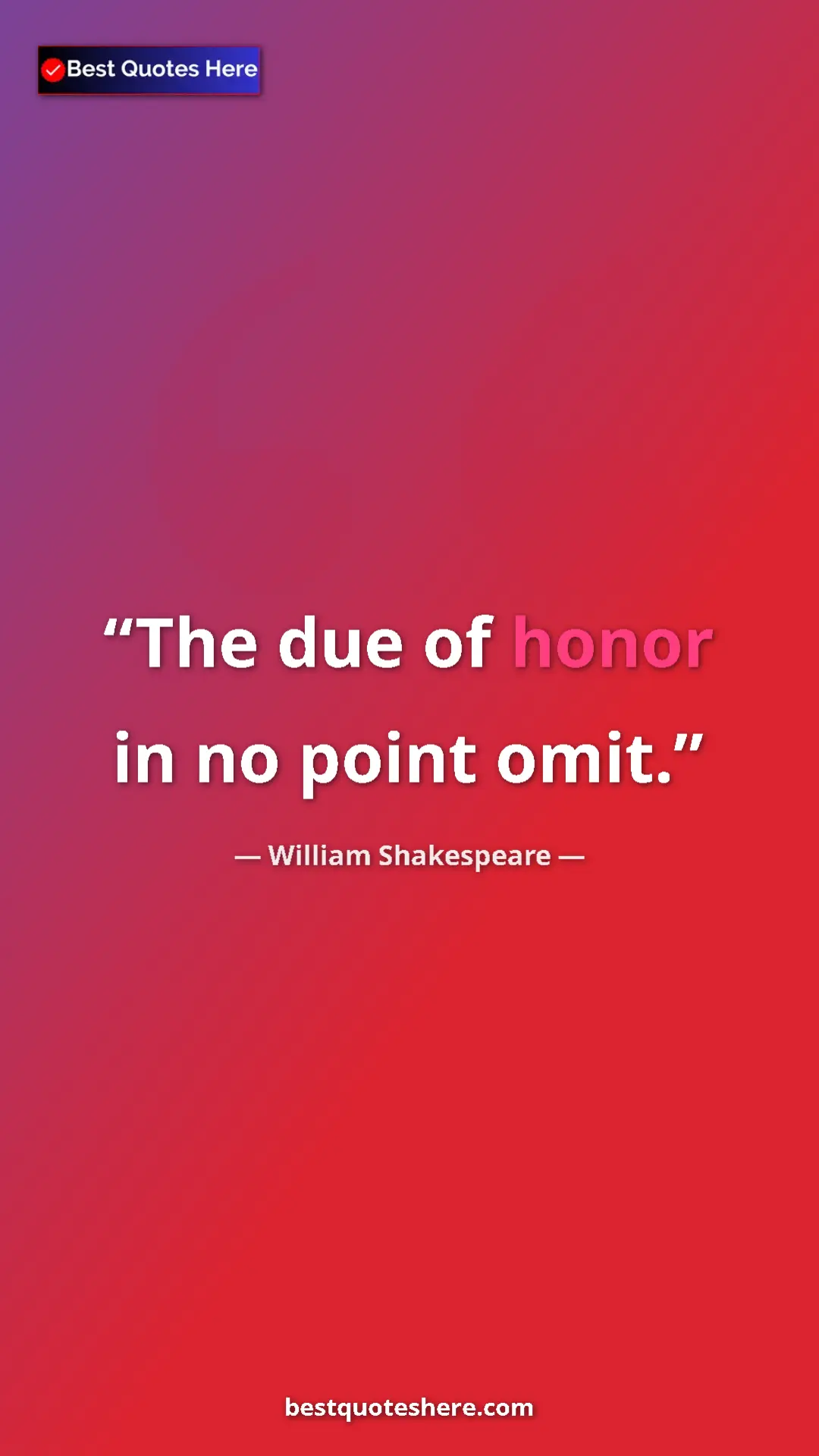 Pinterest quote poster by William Shakespeare: "The due of honor in no point omit."
