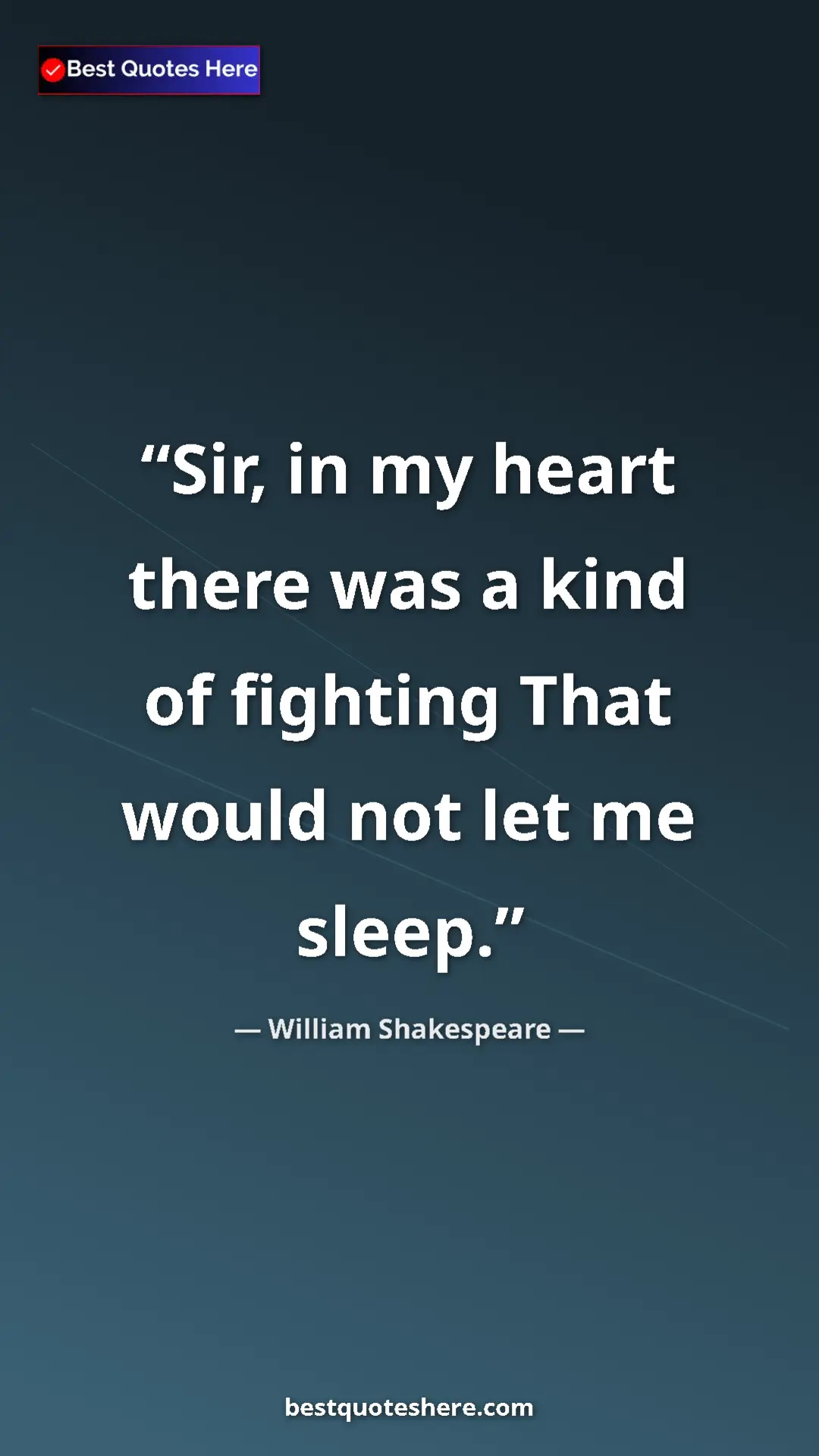 Pinterest quote poster by William Shakespeare: "Sir, in my heart there was a kind of fighting That would..."