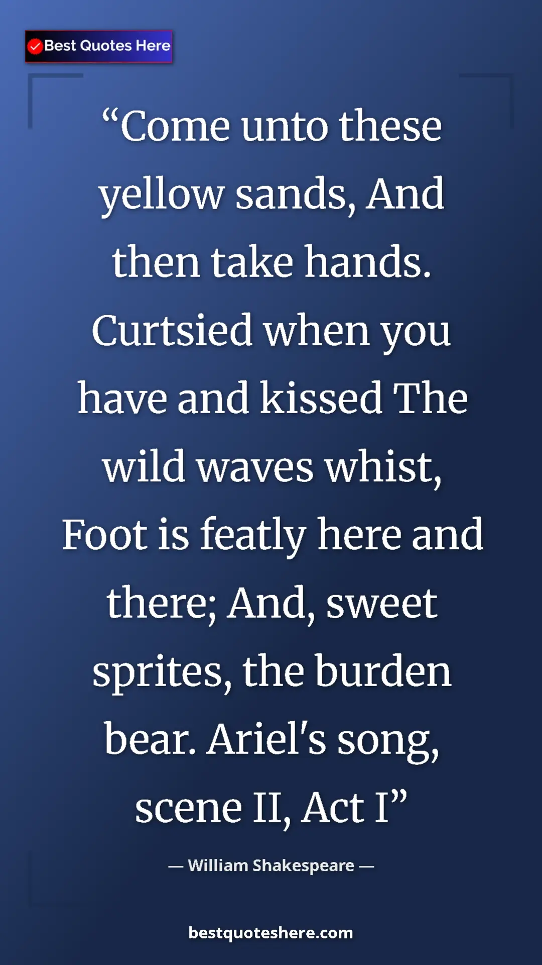 Pinterest quote poster by William Shakespeare: "Come unto these yellow sands, And then take hands. Curtsied..."