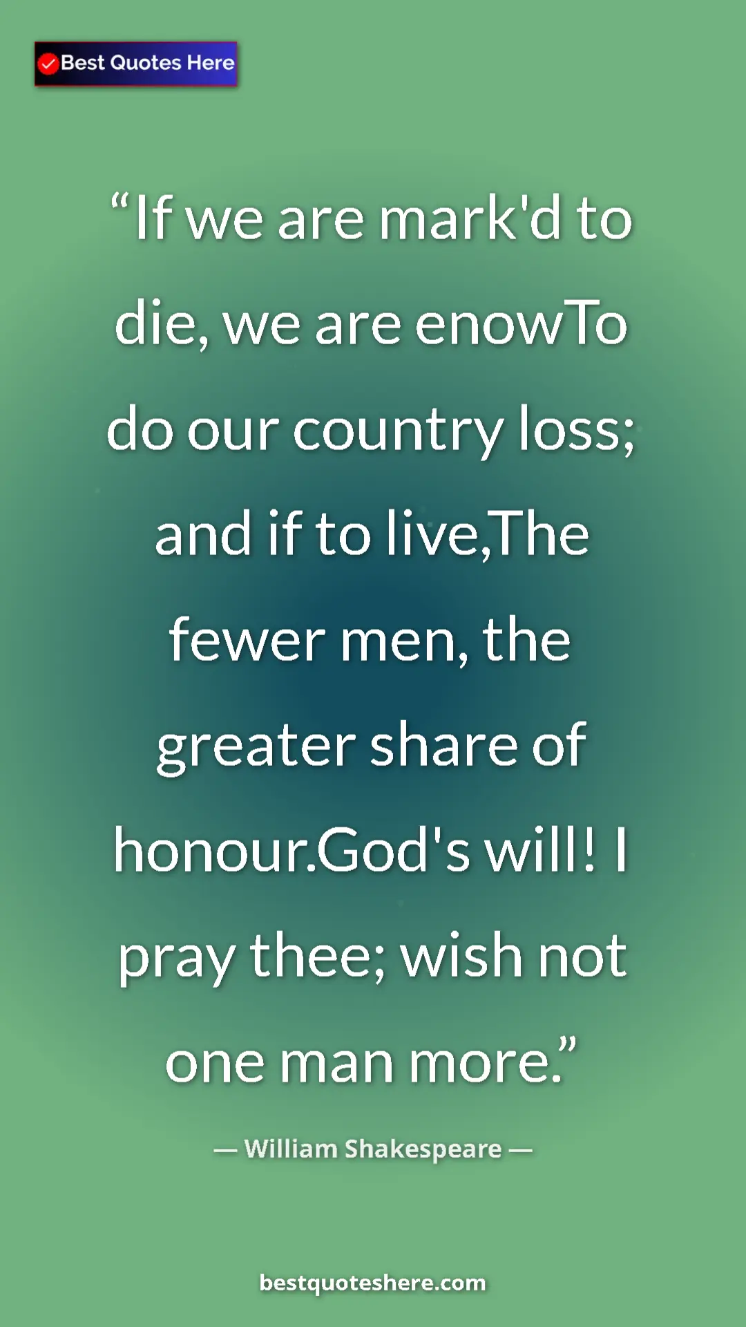 Pinterest quote poster by William Shakespeare: "If we are mark'd to die, we are enowTo do our country loss;..."