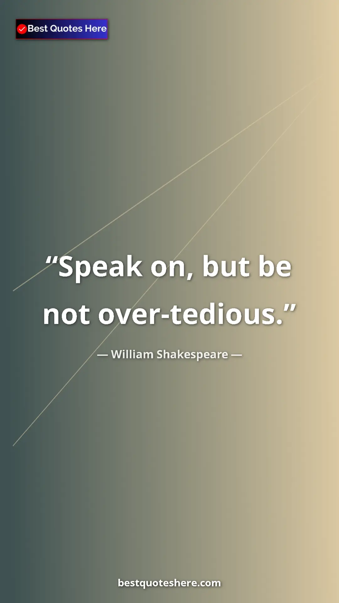 Pinterest quote poster by William Shakespeare: "Speak on, but be not over-tedious."