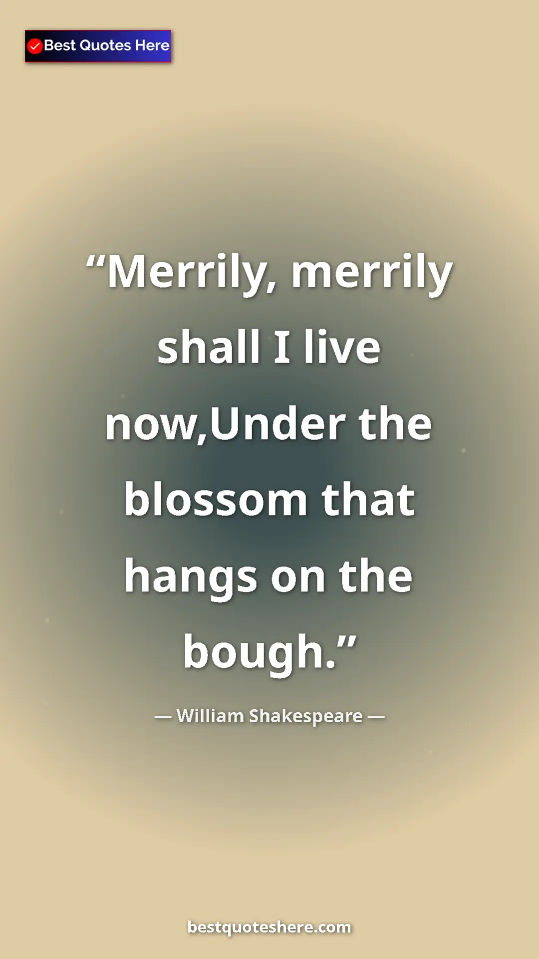Pinterest quote poster by William Shakespeare: "Merrily, merrily shall I live now,Under the blossom that..."